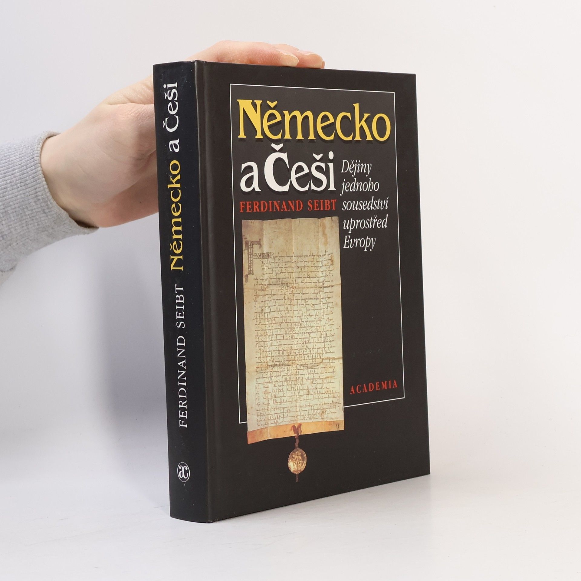 Ferdinand Seibt Německo a Češi. Dějiny jednoho sousedství uprostřed Evropy