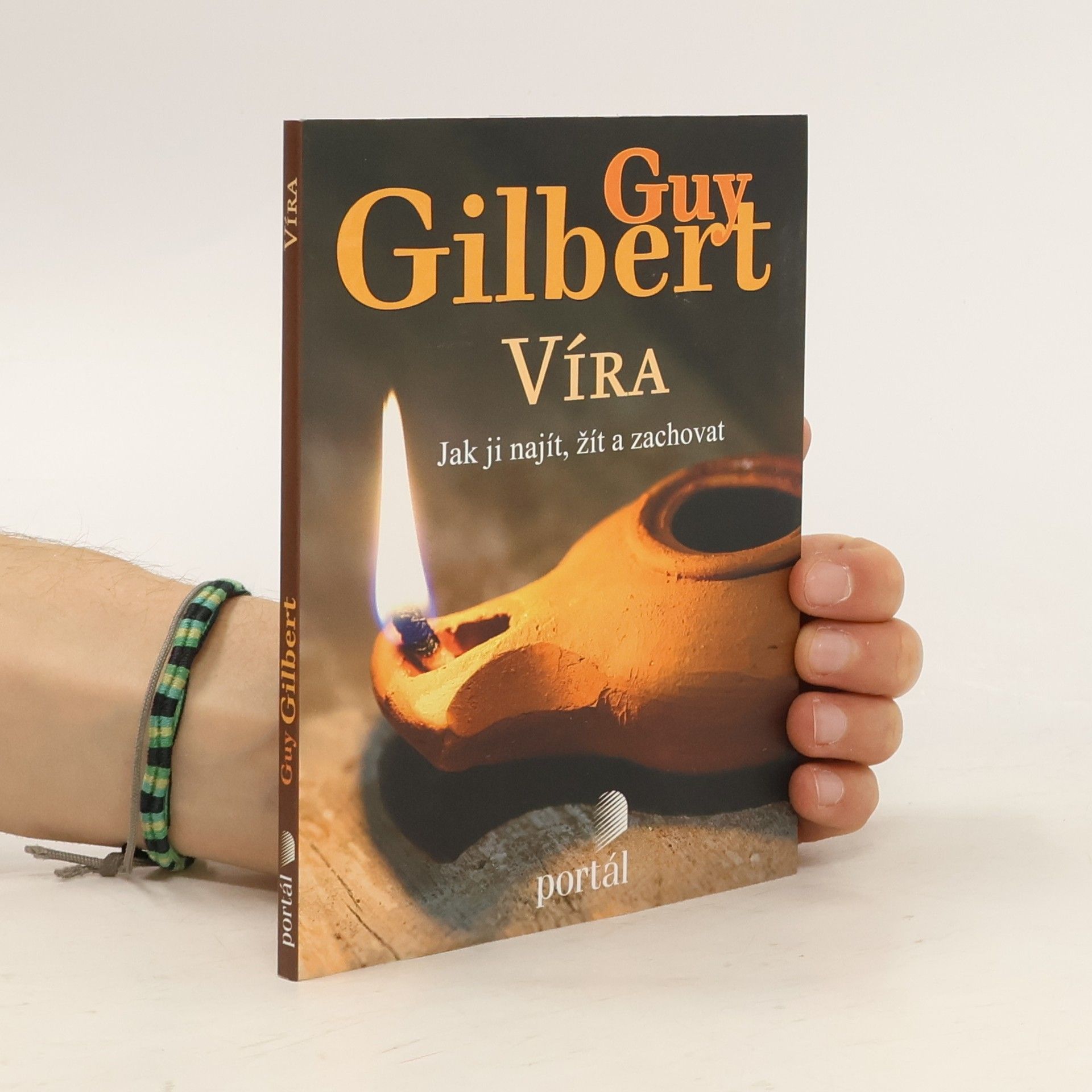 Guy Gilbert Víra: Jak ji najít, žít a zachovat