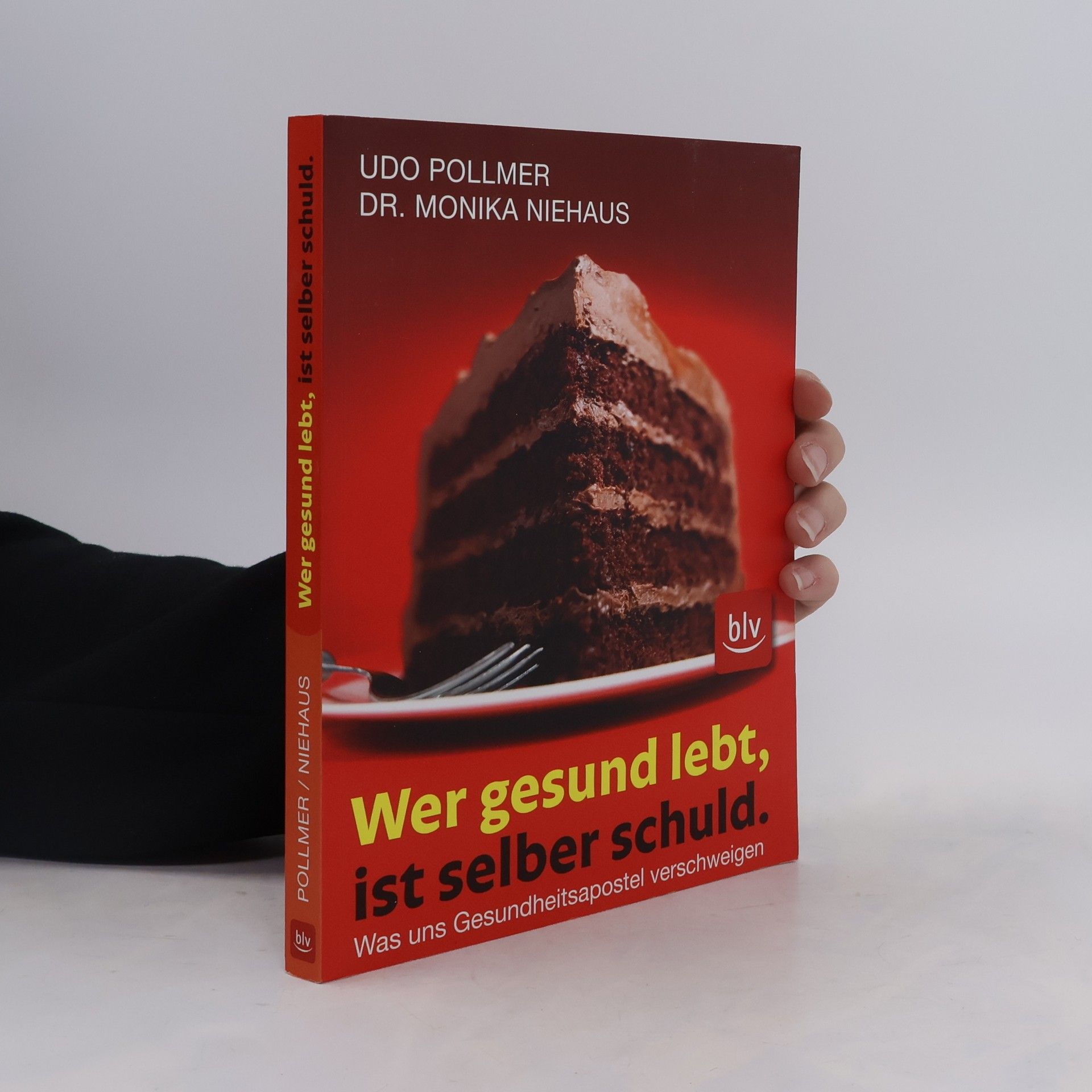 Udo Pollmer Wer gesund lebt, ist selber schuld