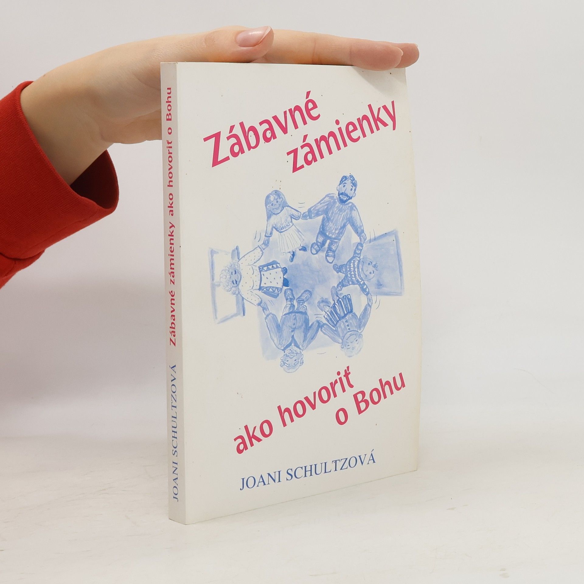 Joani Schultzová Zábavné zámienky ako hovoriť o Bohu