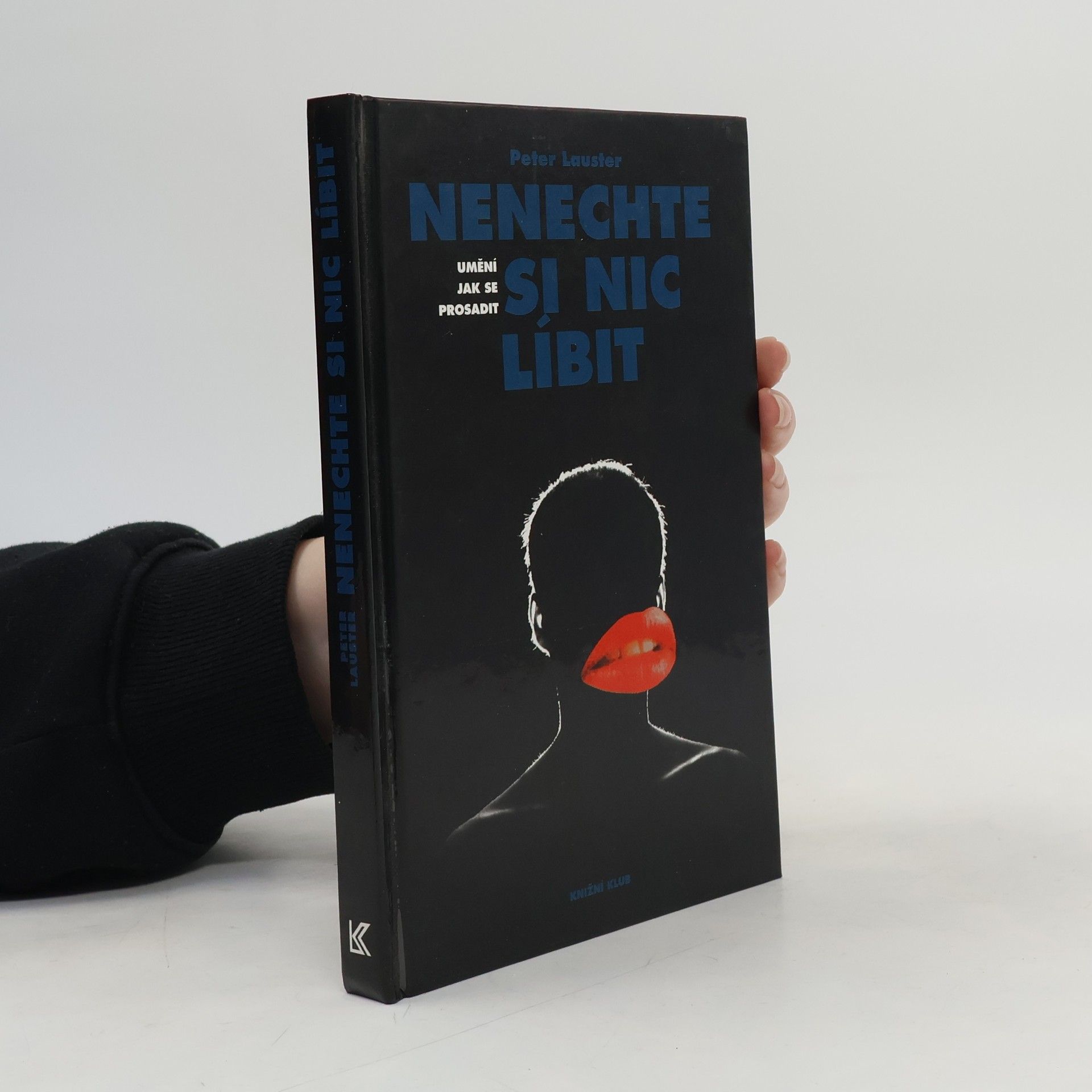 Peter Lauster Nenechte si nic líbit. Umění jak se prosadit