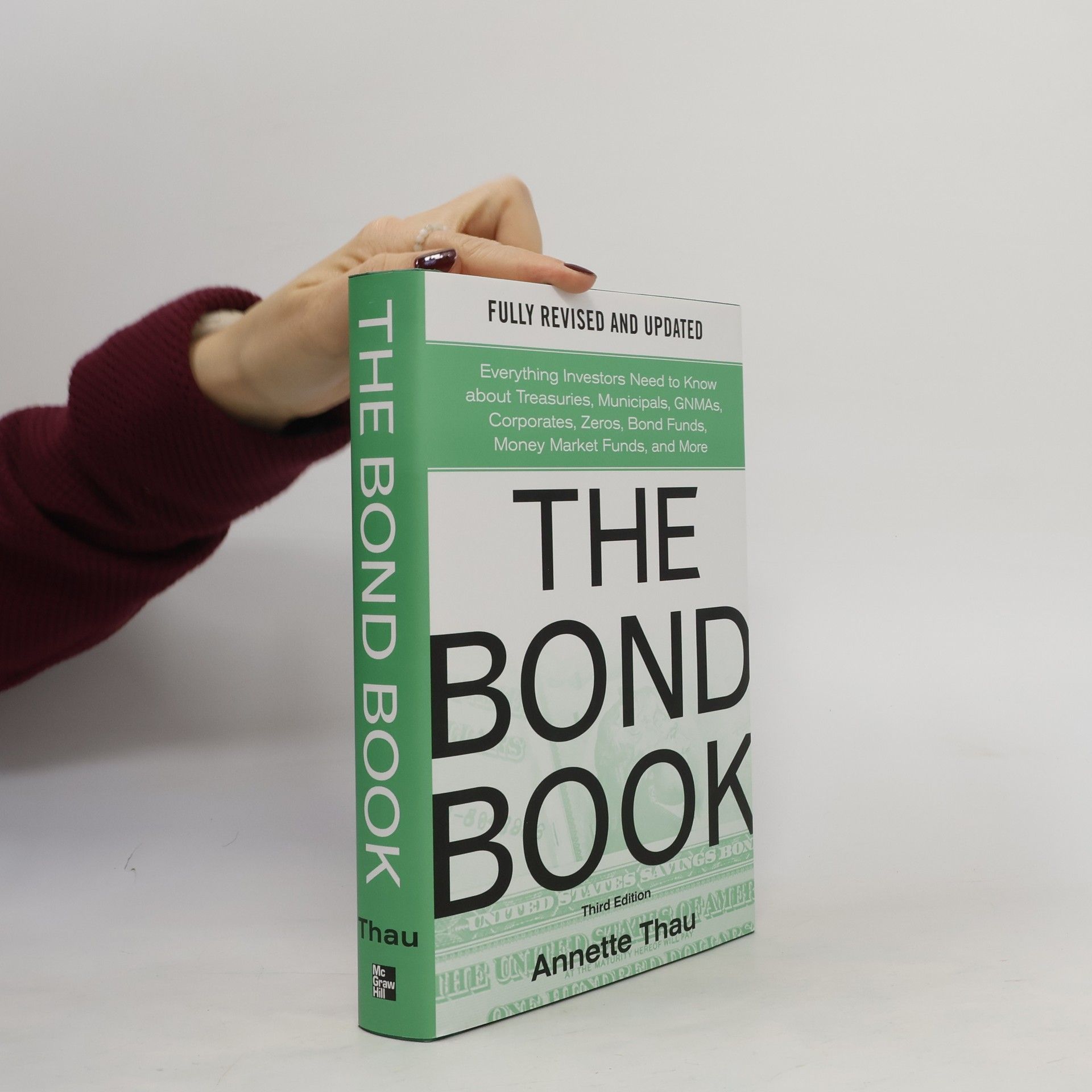 Annette Thau The Bond Book, Third Edition: Everything Investors Need to Know About Treasuries, Municipals, GNMAs, Corporates, Zeros, Bond
