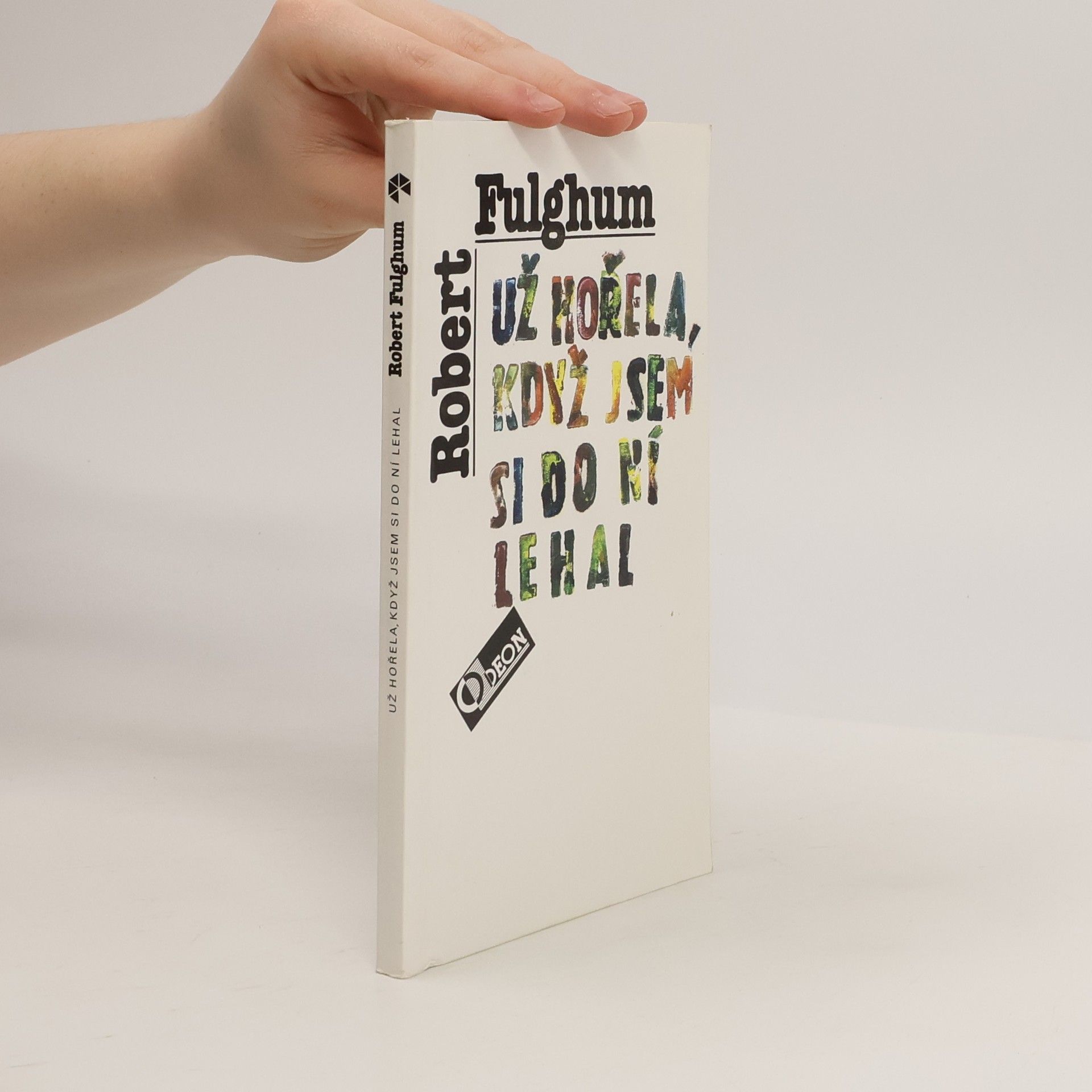 Robert Fulghum Už hořela, když jsem si do ní lehal