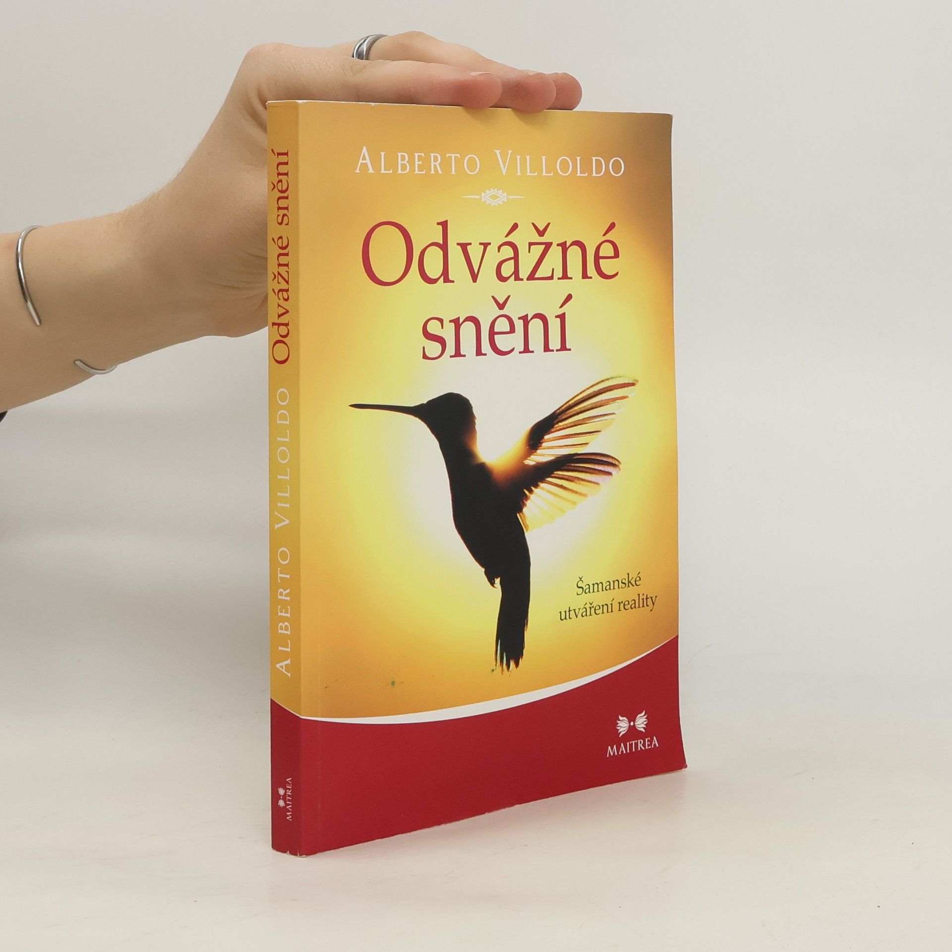 Alberto Villoldo Odvážné snění : šamanské utváření reality