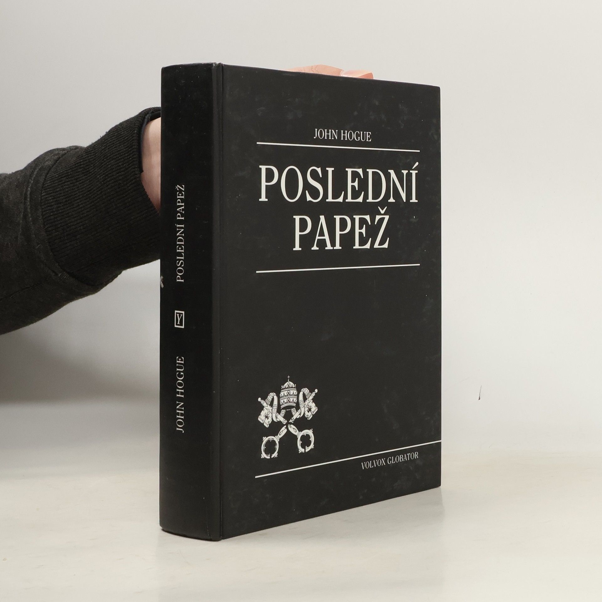 John Hogue Poslední papež. Úpadek a pád římskokatolické církve