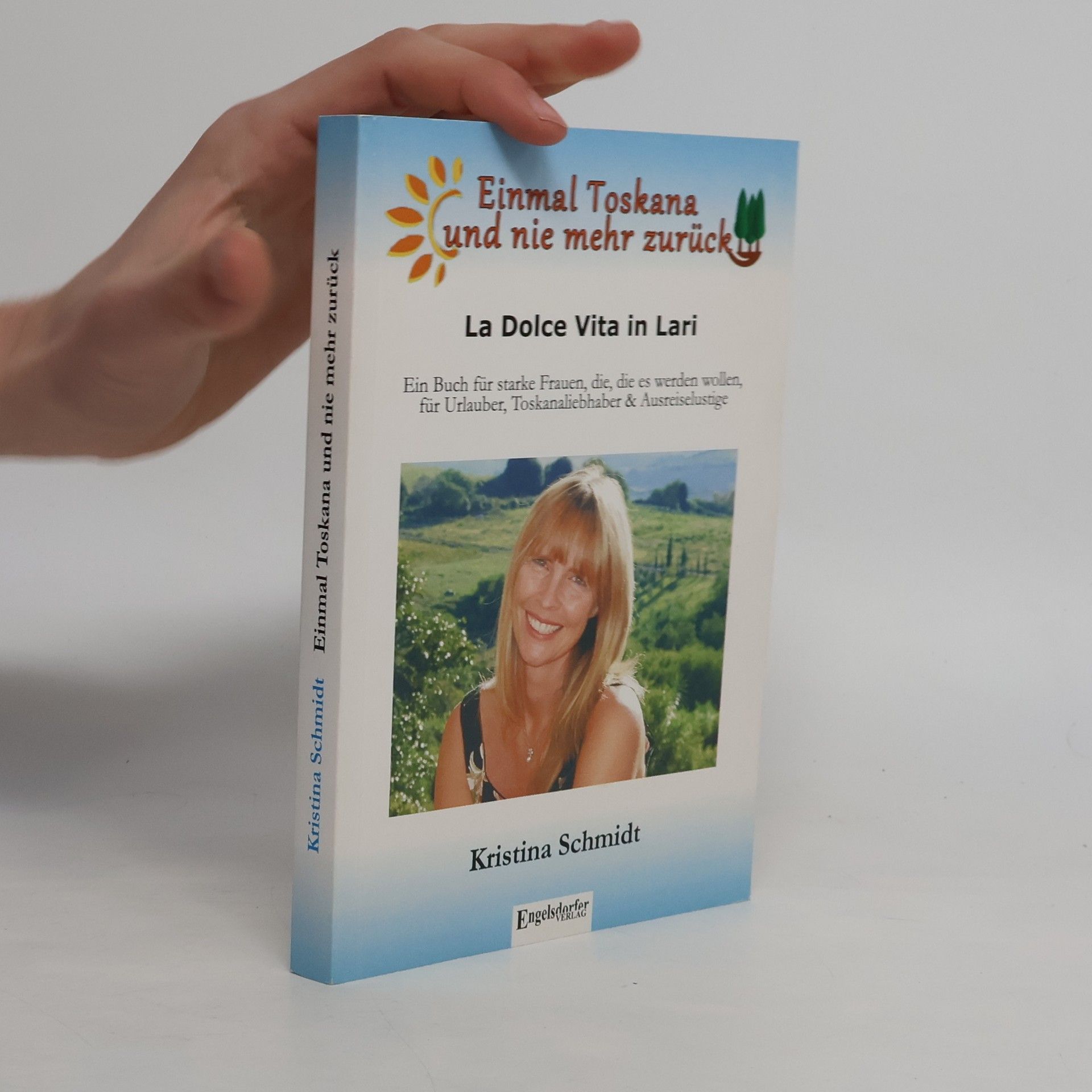 Kristina Schmidt-Köhnlein Einmal Toskana und nie mehr zurück