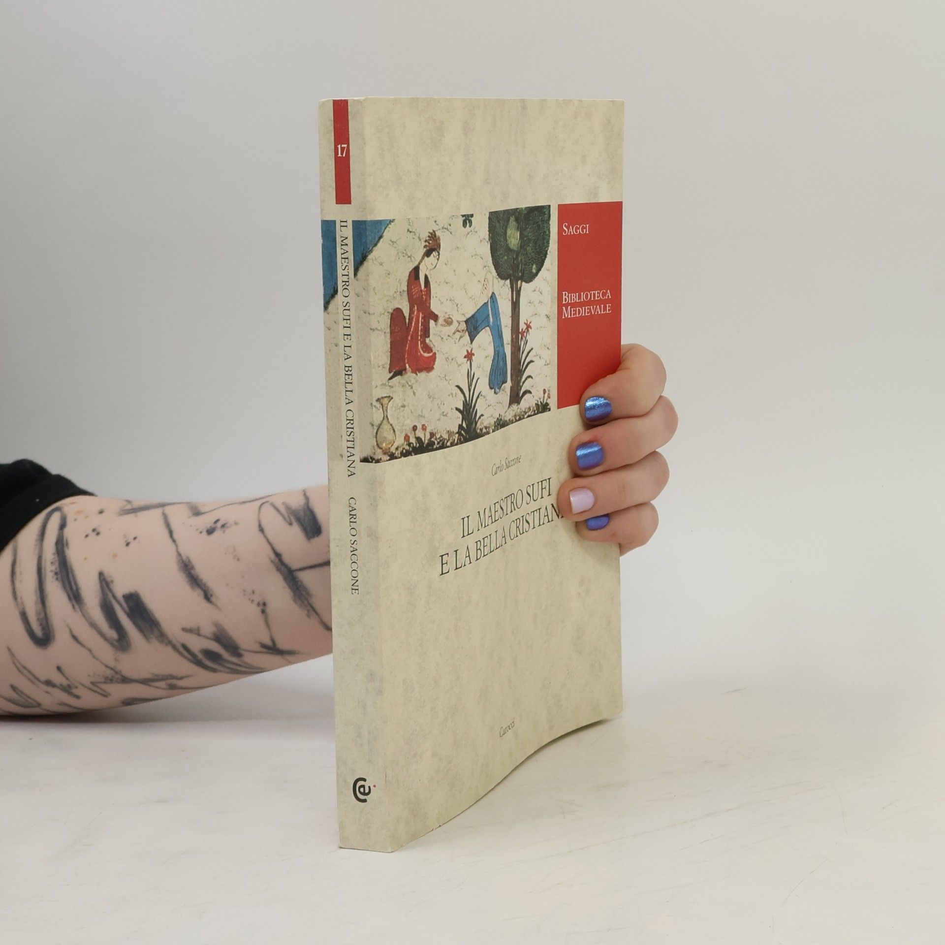 Carlo Saccone Saggi - Biblioteca Medievale - 17: Il maestro Sufi e la bella cristiana