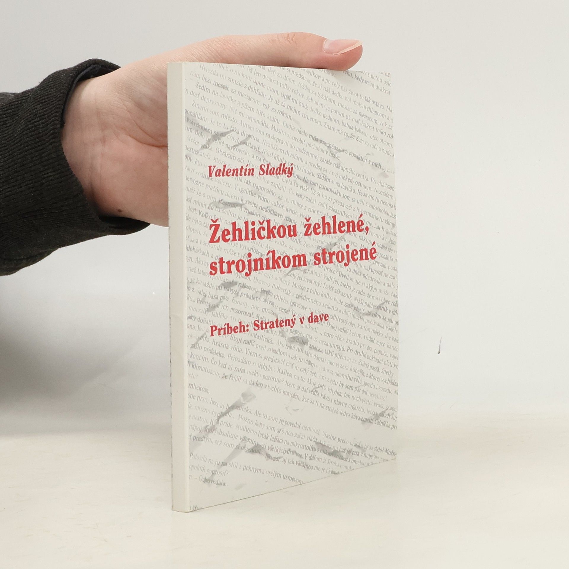 Valentín Sladký Žehličkou žehlené, strojníkom strojené