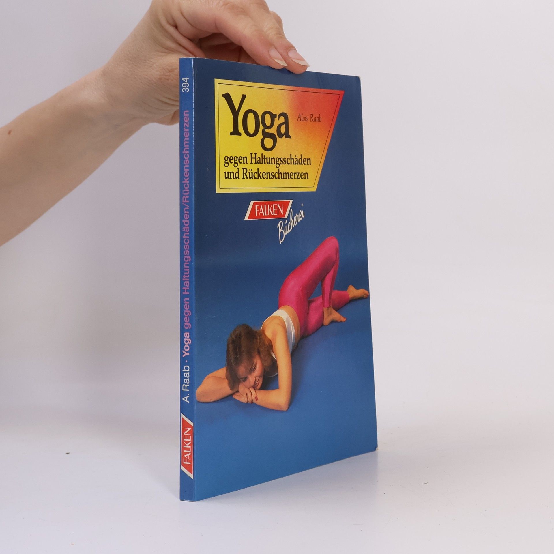 Alois Raab Yoga. Gegen Haltungsschäden und Rückenschmerzen