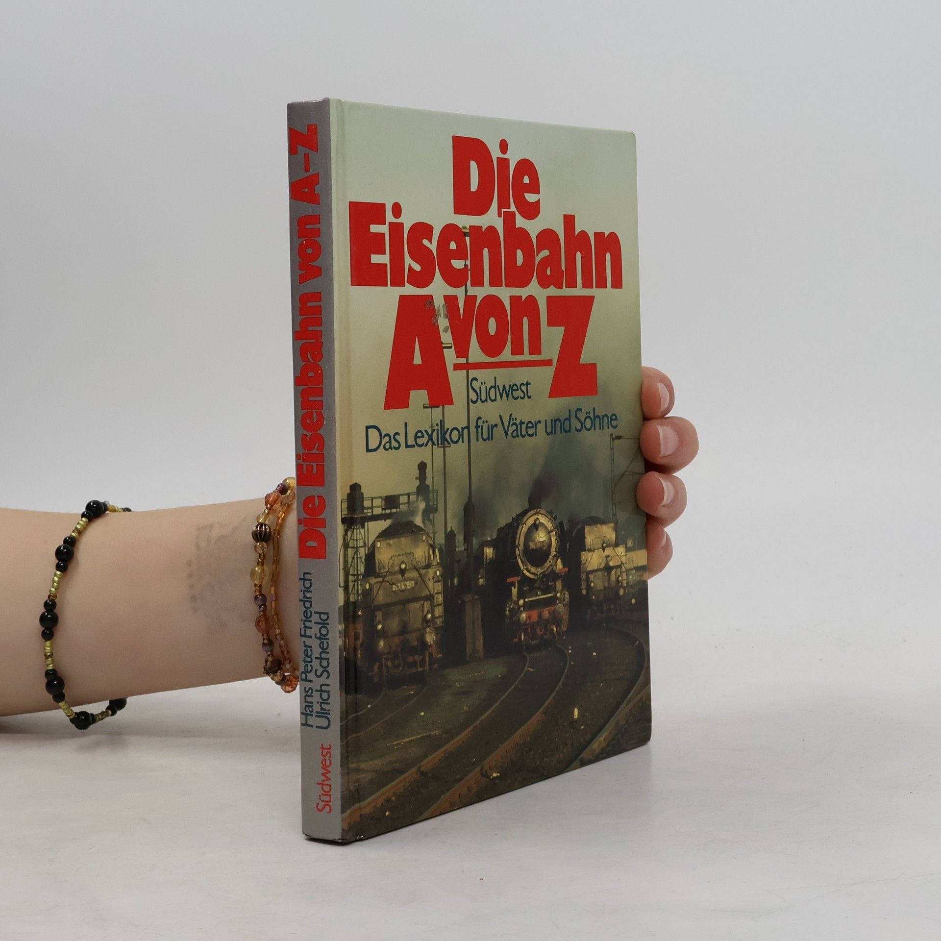 Hans-Peter Friedrich Die Eisenbahn von A - Z