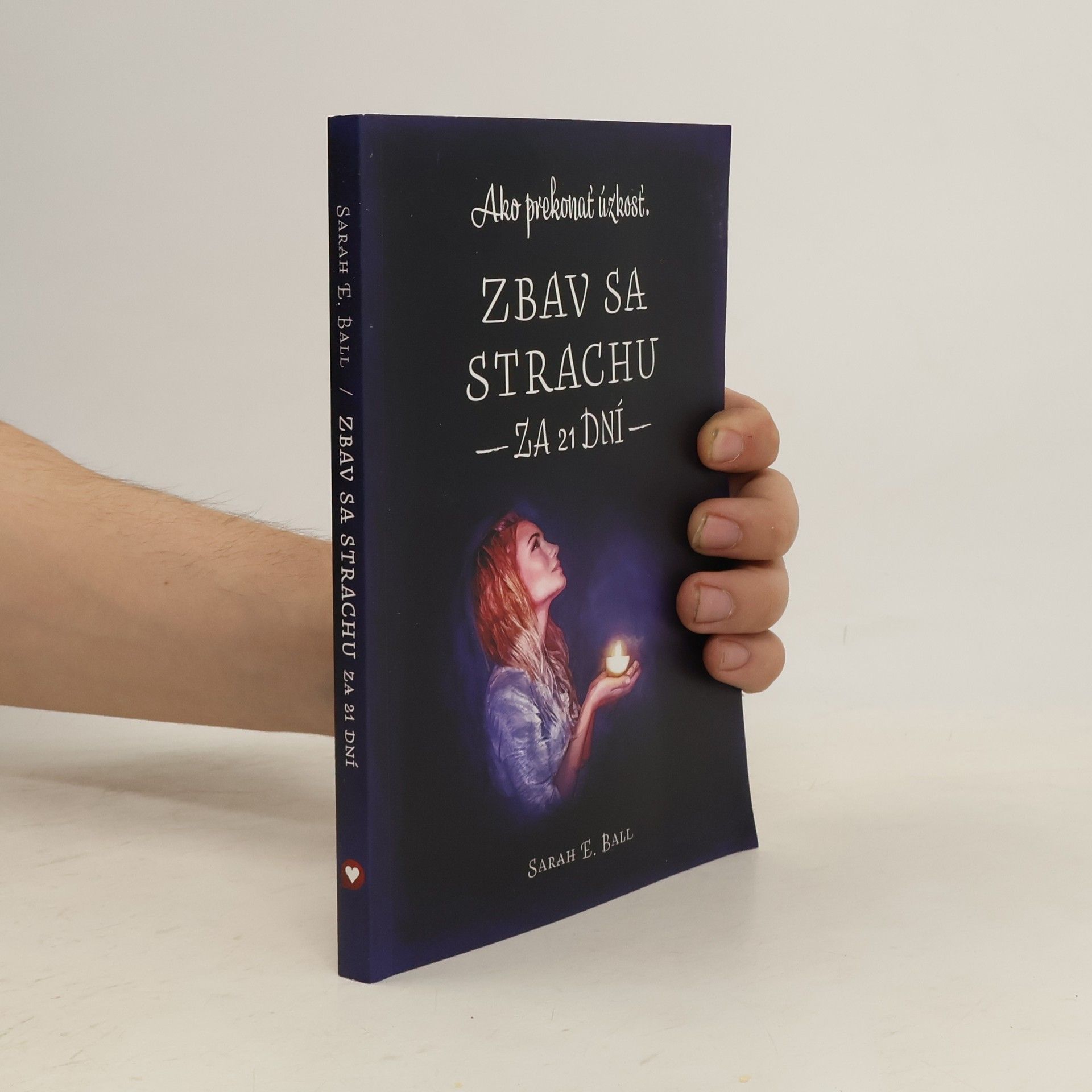 Sarah E. Ball Zbav sa strachu za 21 dní