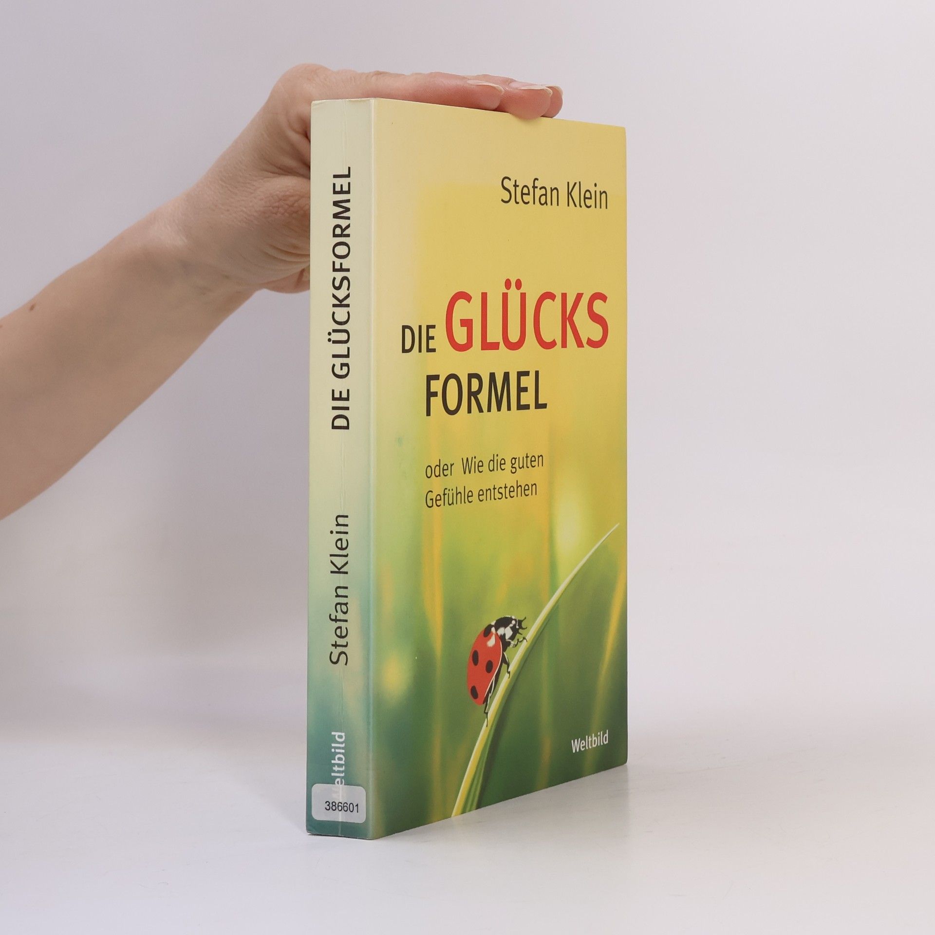 Stefan Klein Die Glücksformel oder wie die guten Gefühle entstehen
