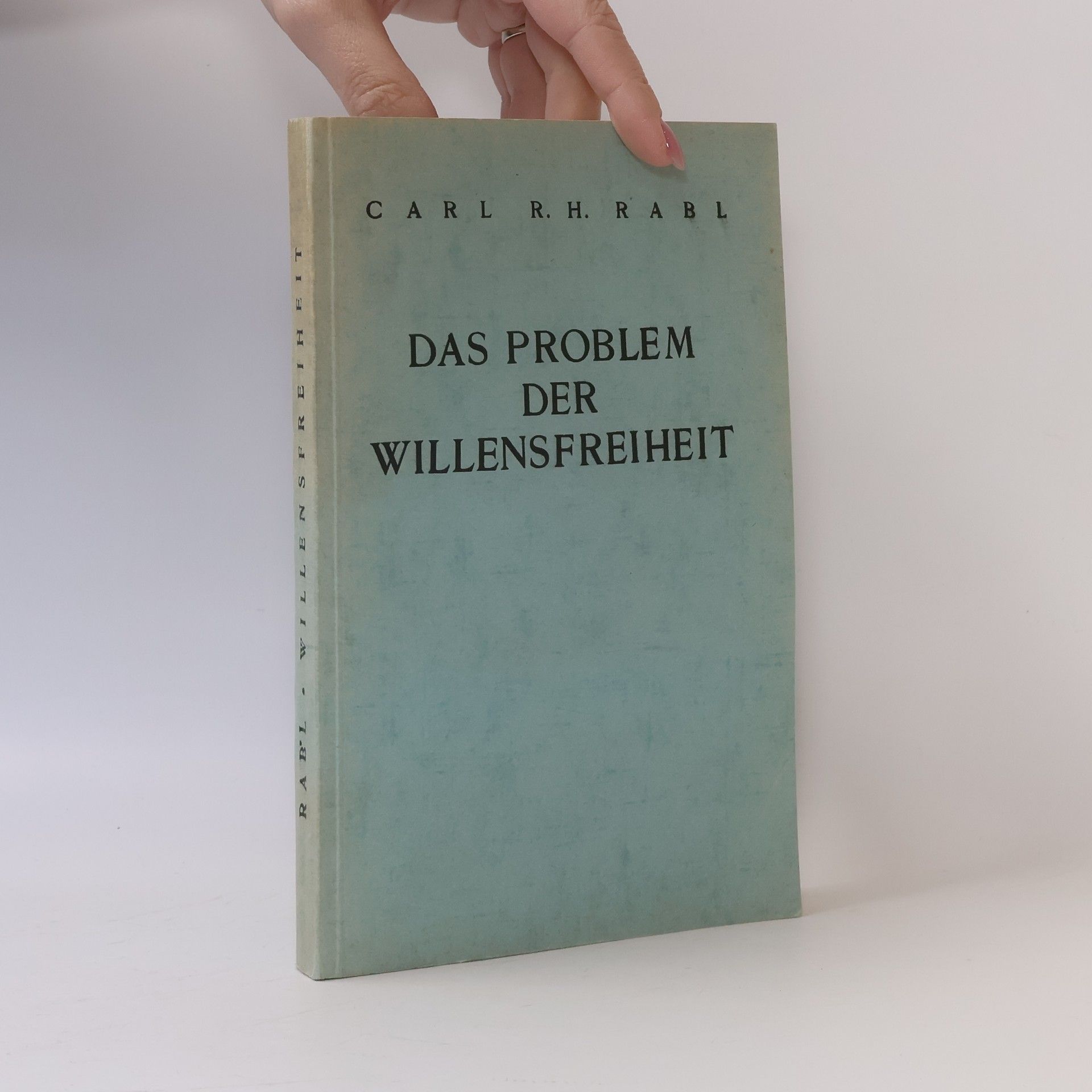 Carl R. H. Rabl Das Problem der Willensfreiheit