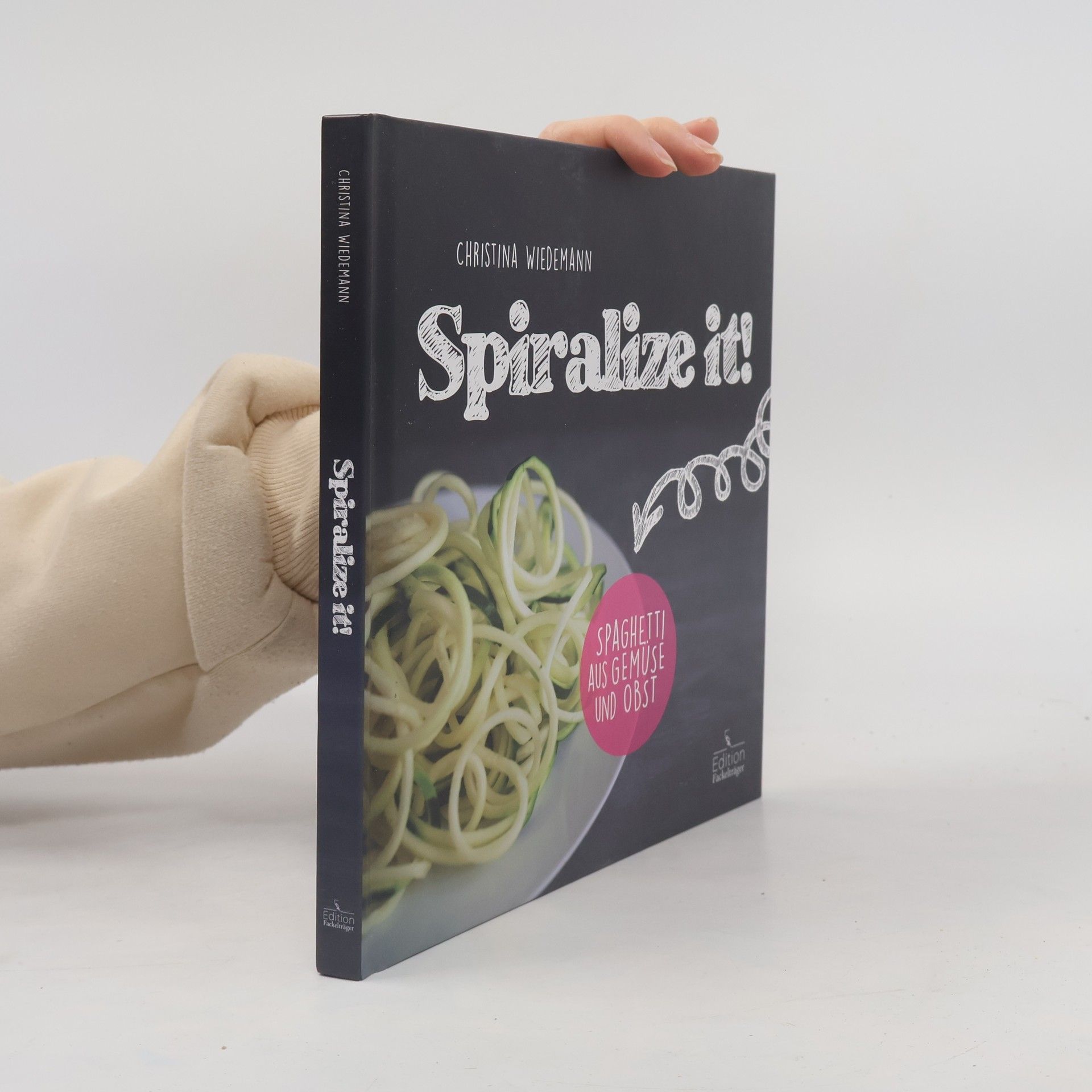 Christina Wiedemann Spiralize it!: Spaghetti aus Obst und Gemüse