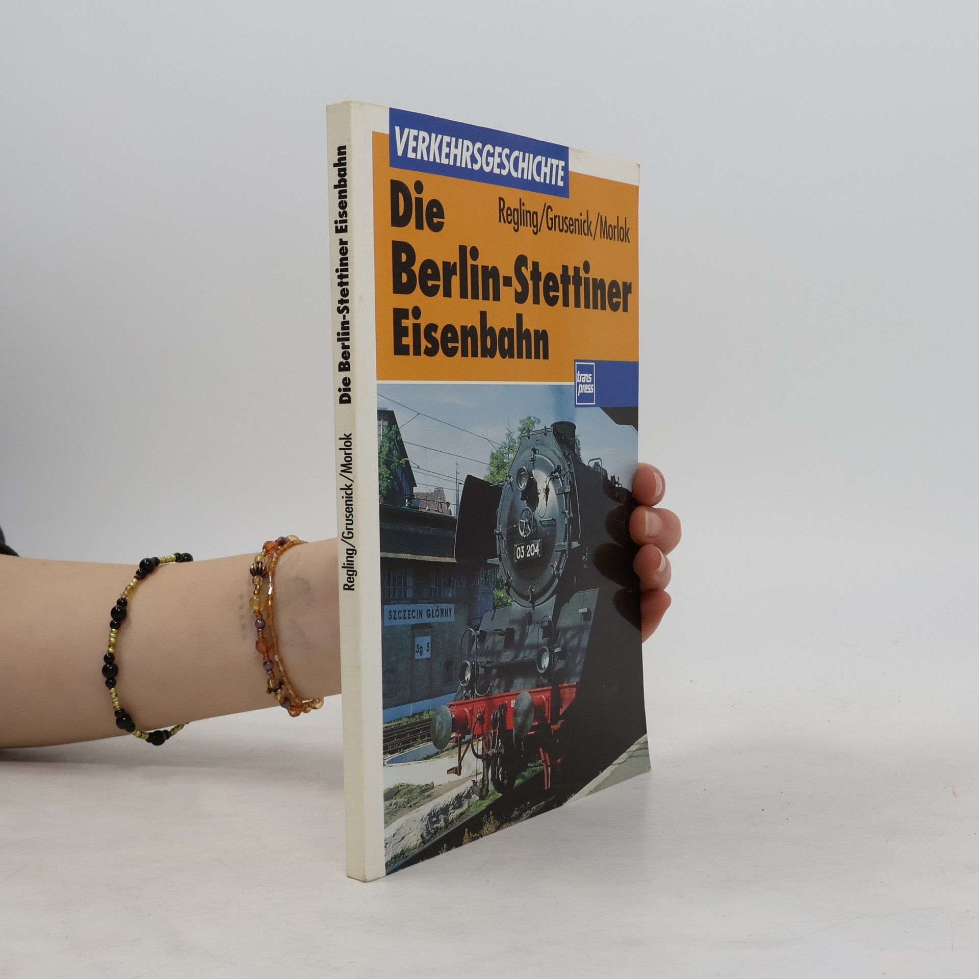 Horst Regling Transpress Verkehrsgeschichte: Die Berlin-Stettiner Eisenbahn