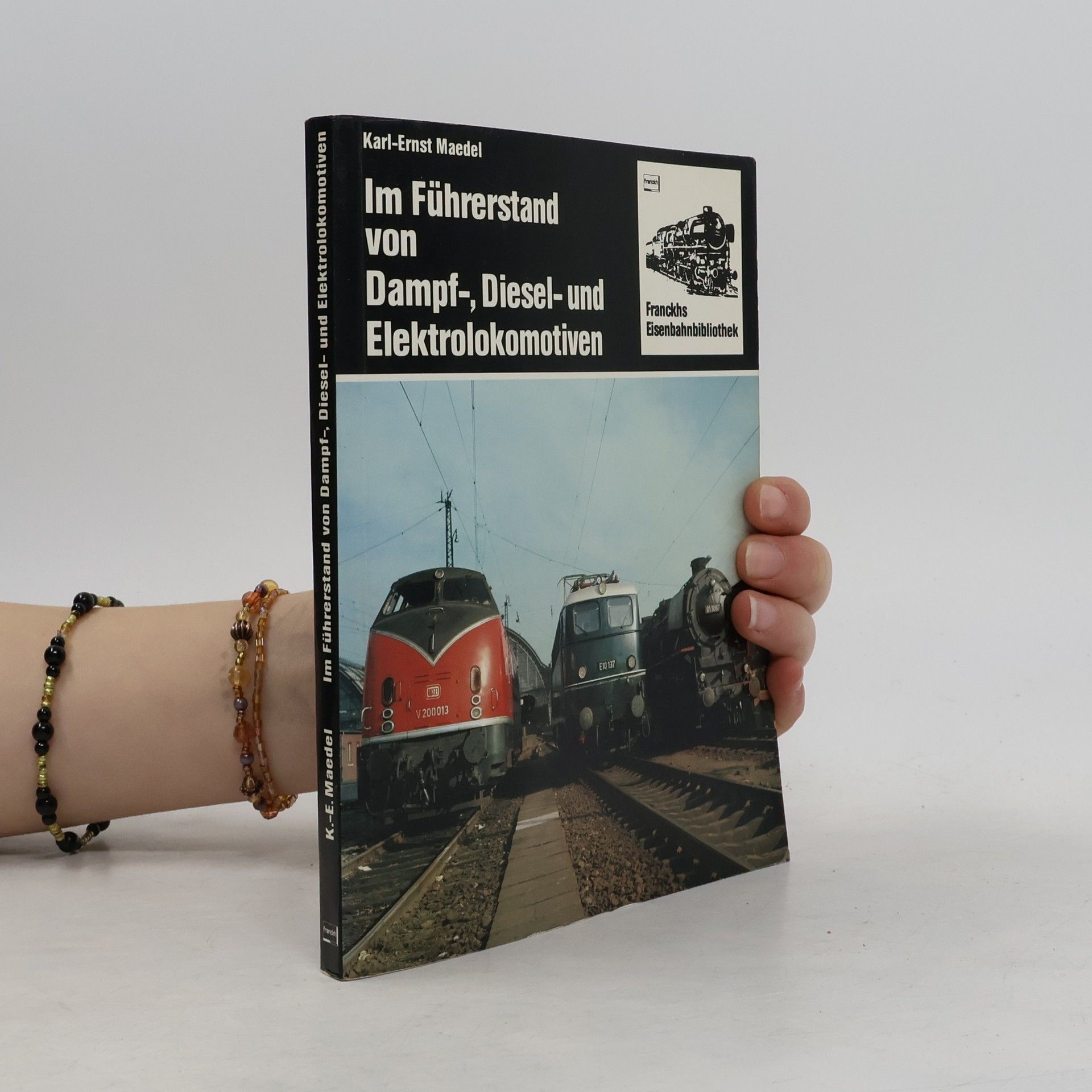 Karl Ernst Maedel Im Führerstand von Dampf-, Diesel- und Elektrolokomotiven