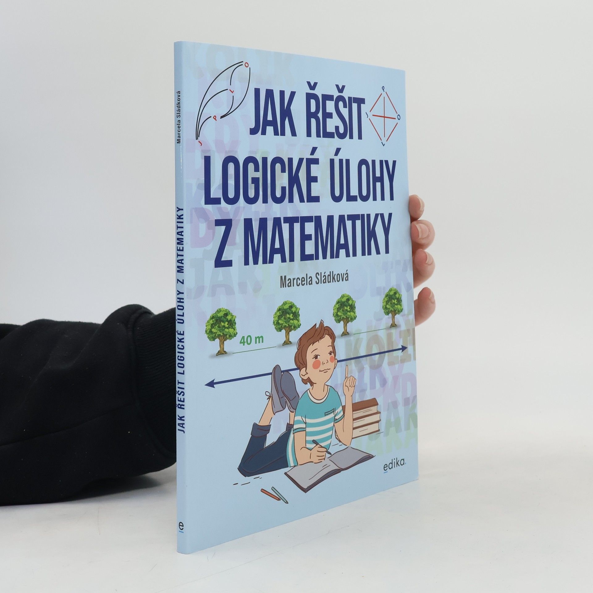 Marcela Sládková Jak řešit logické úlohy z matematiky
