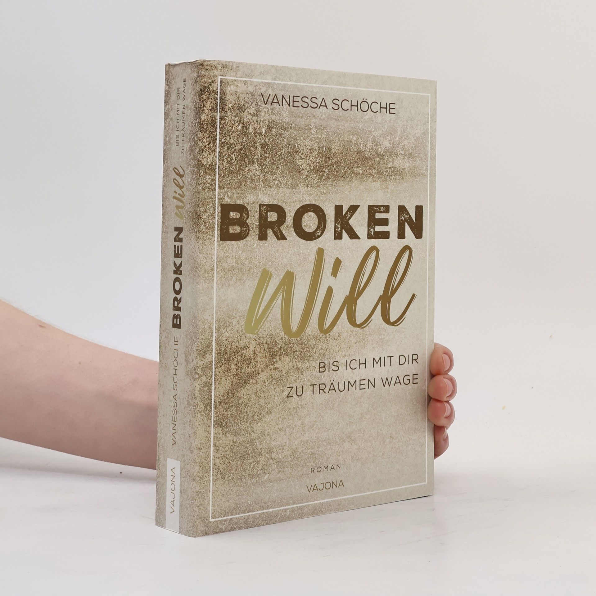 Vanessa Schöche Broken Will. Bis ich mit dir zu träumen wage