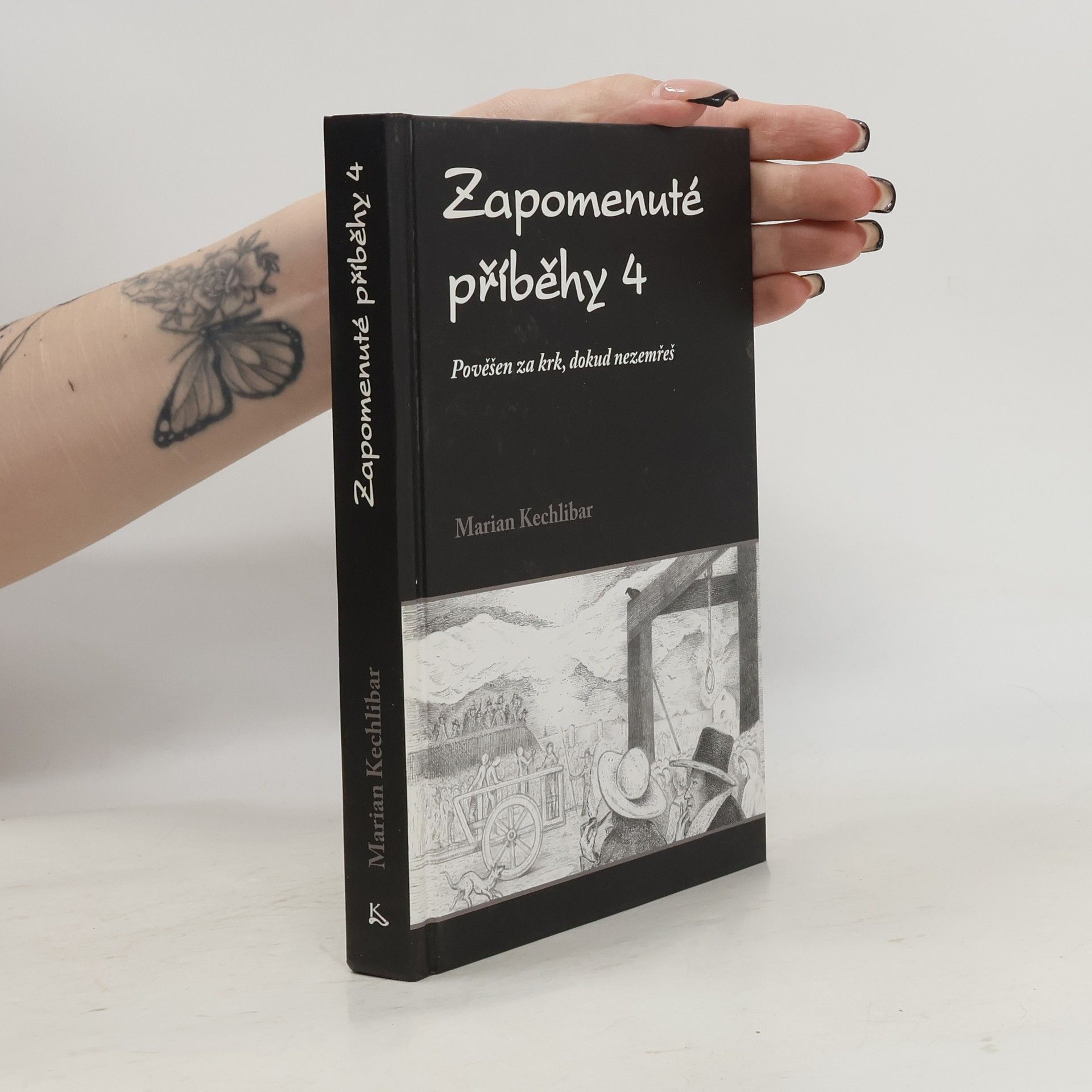 Marian Kechlibar Zapomenuté příběhy 4 : pověšen za krk, dokud nezemřeš