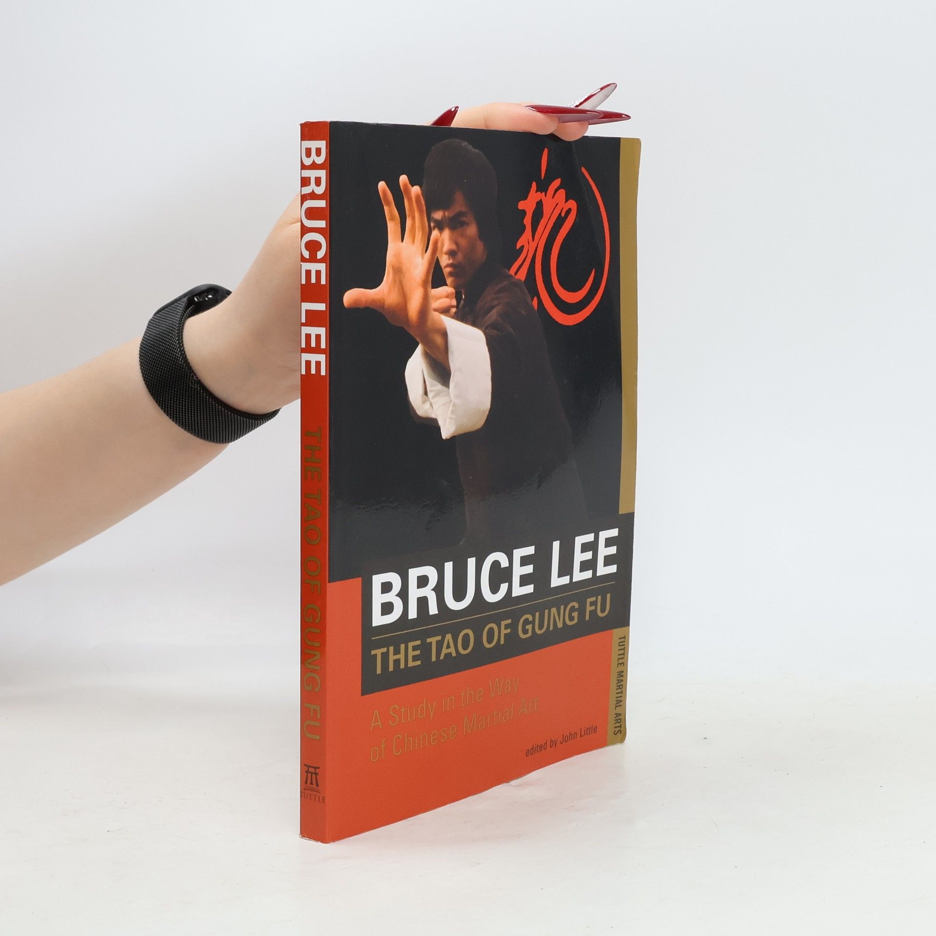 Bruce Lee The Tao of Gung Fu : A Study in the Way of Chinese Martial Art