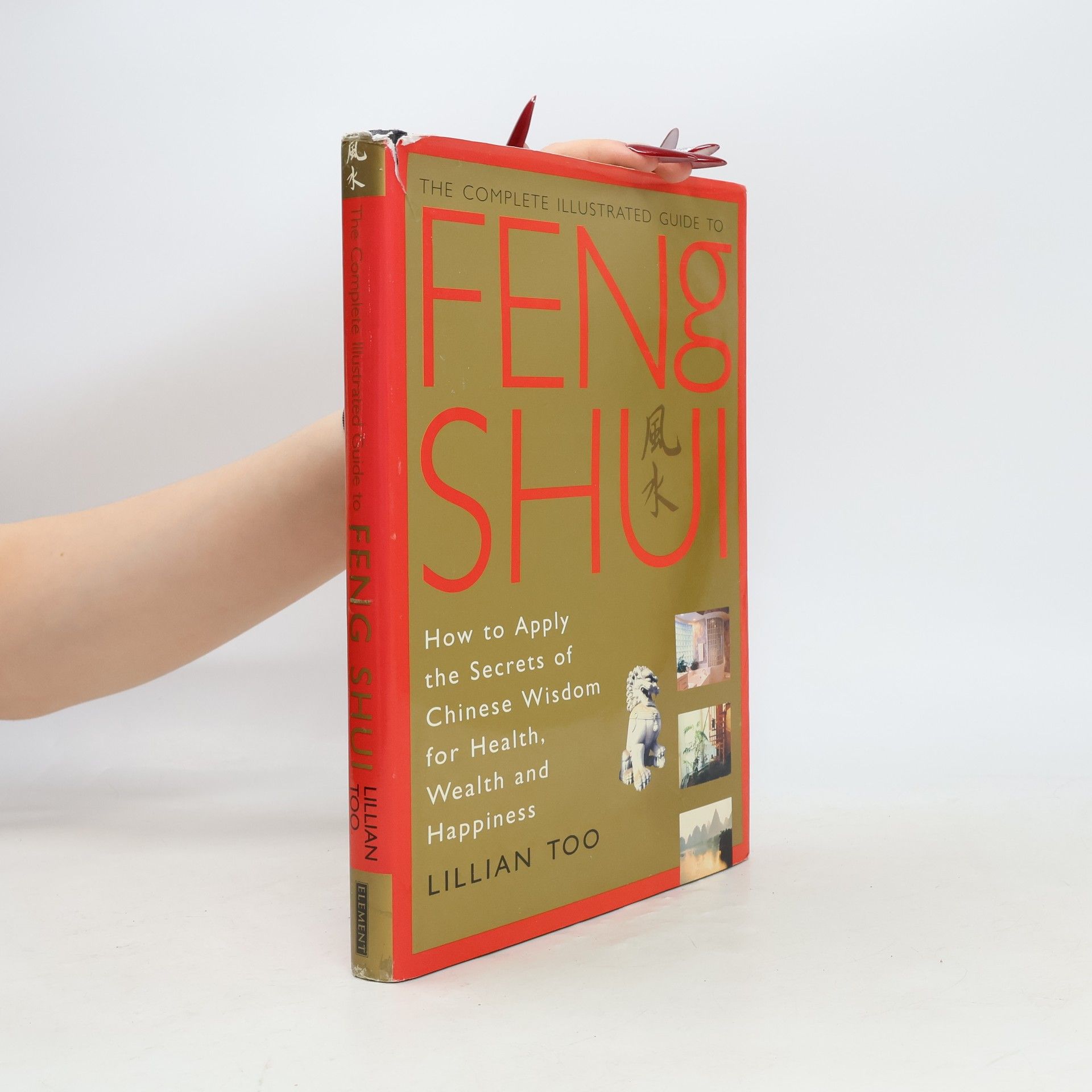 Lillian Too The Complete Illustrated Guide to Feng Shui