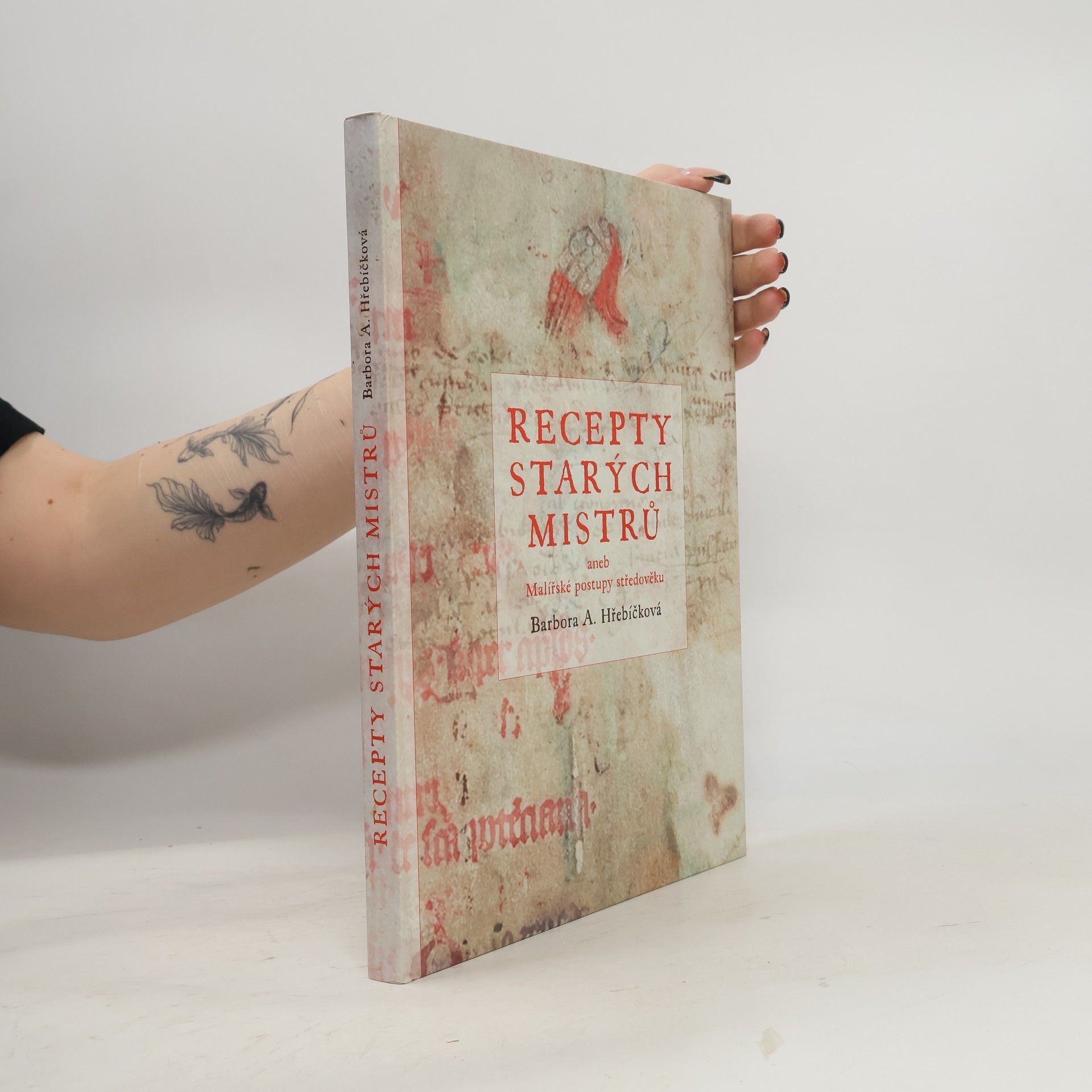 Barbora Hřebíčková Recepty starých mistrů, aneb, malířské postupy středověku