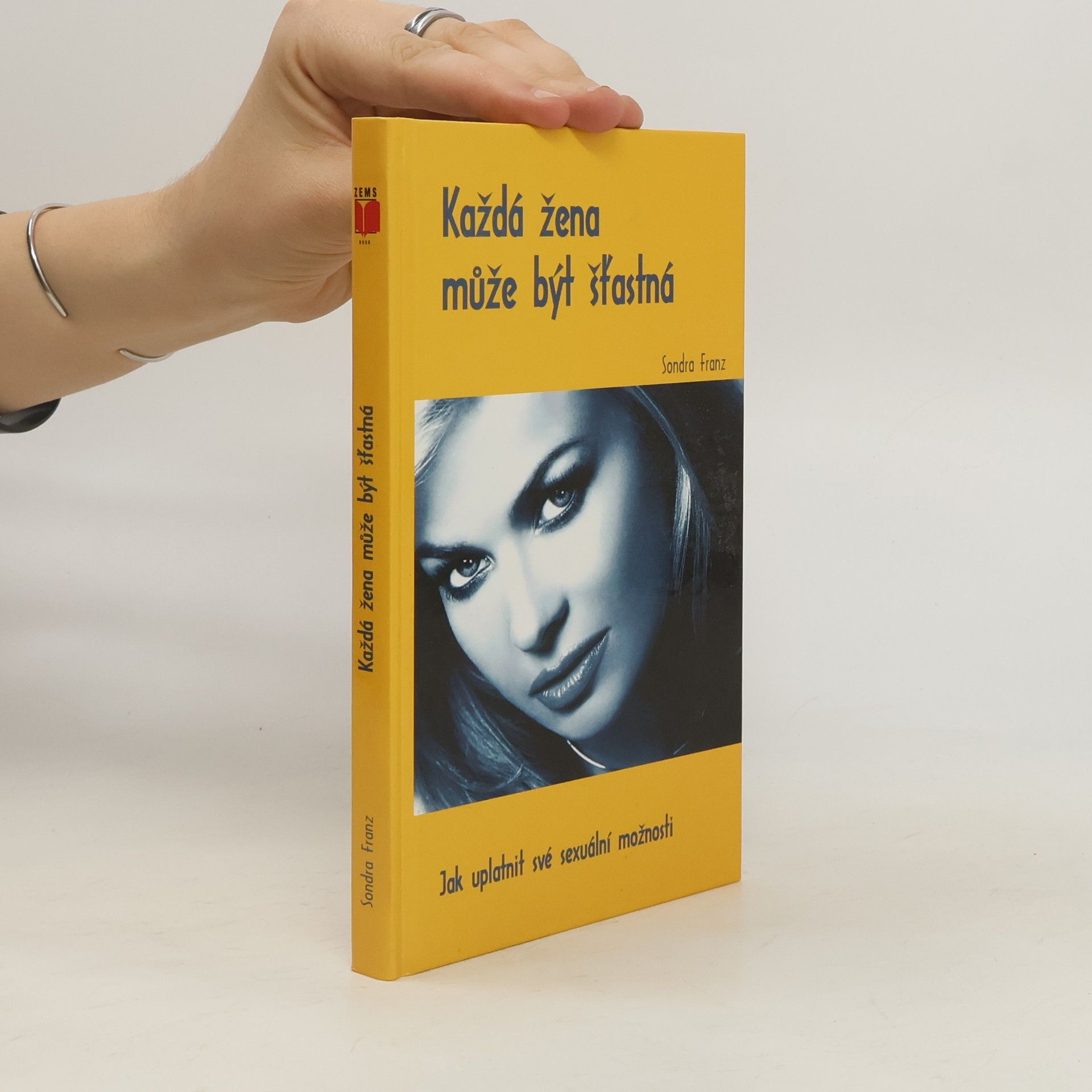 Sondra Franz Každá žena může být šťastná : jak uplatnit své sexuální možnosti