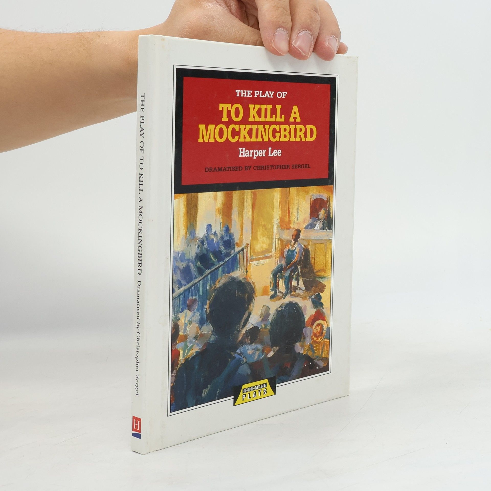 Harper Lee Heinemann Plays: The Play of To Kill a Mockingbird