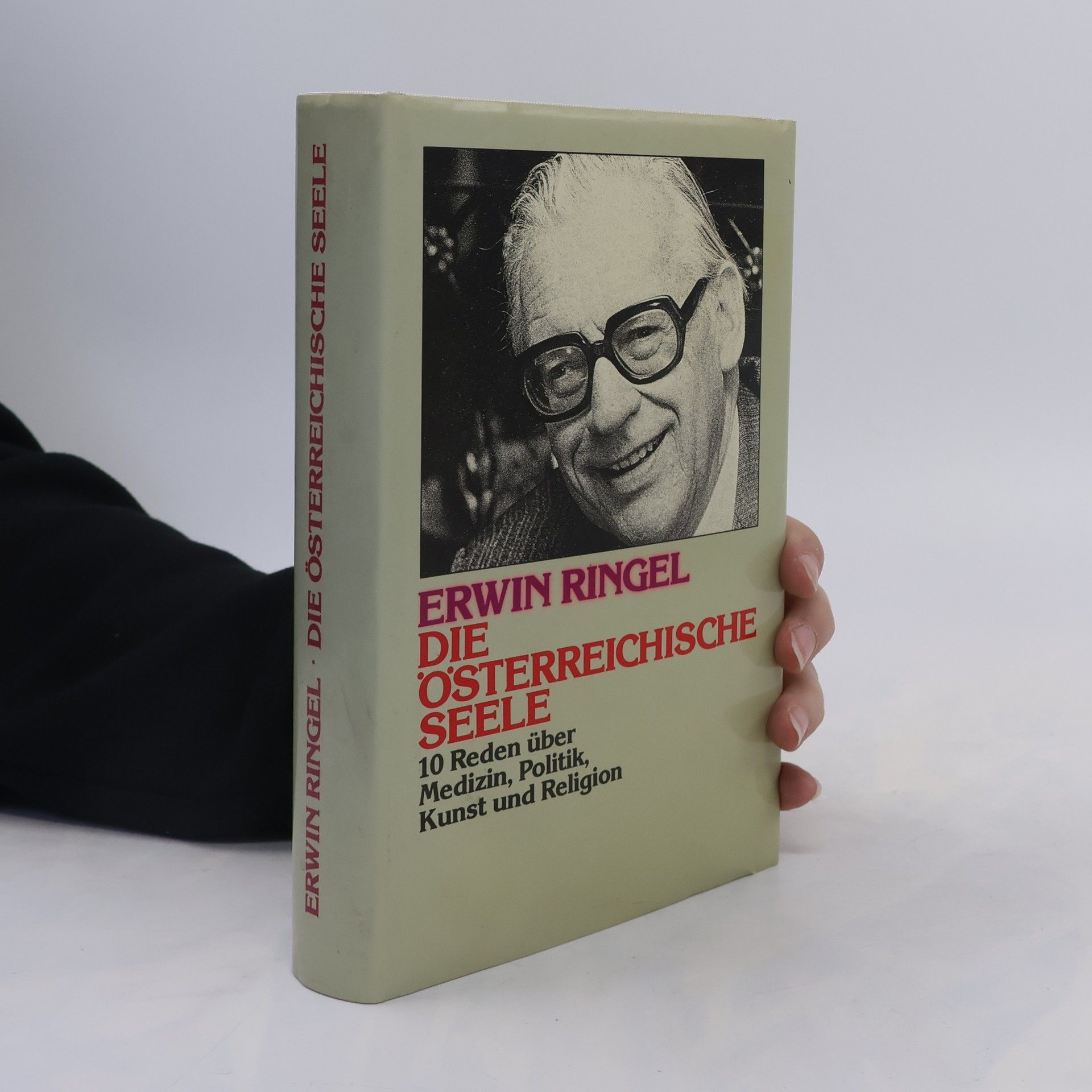 Erwin Ringel Die österreichische Seele. 10 Reden über Medizin, Politik, Kunst und Religion