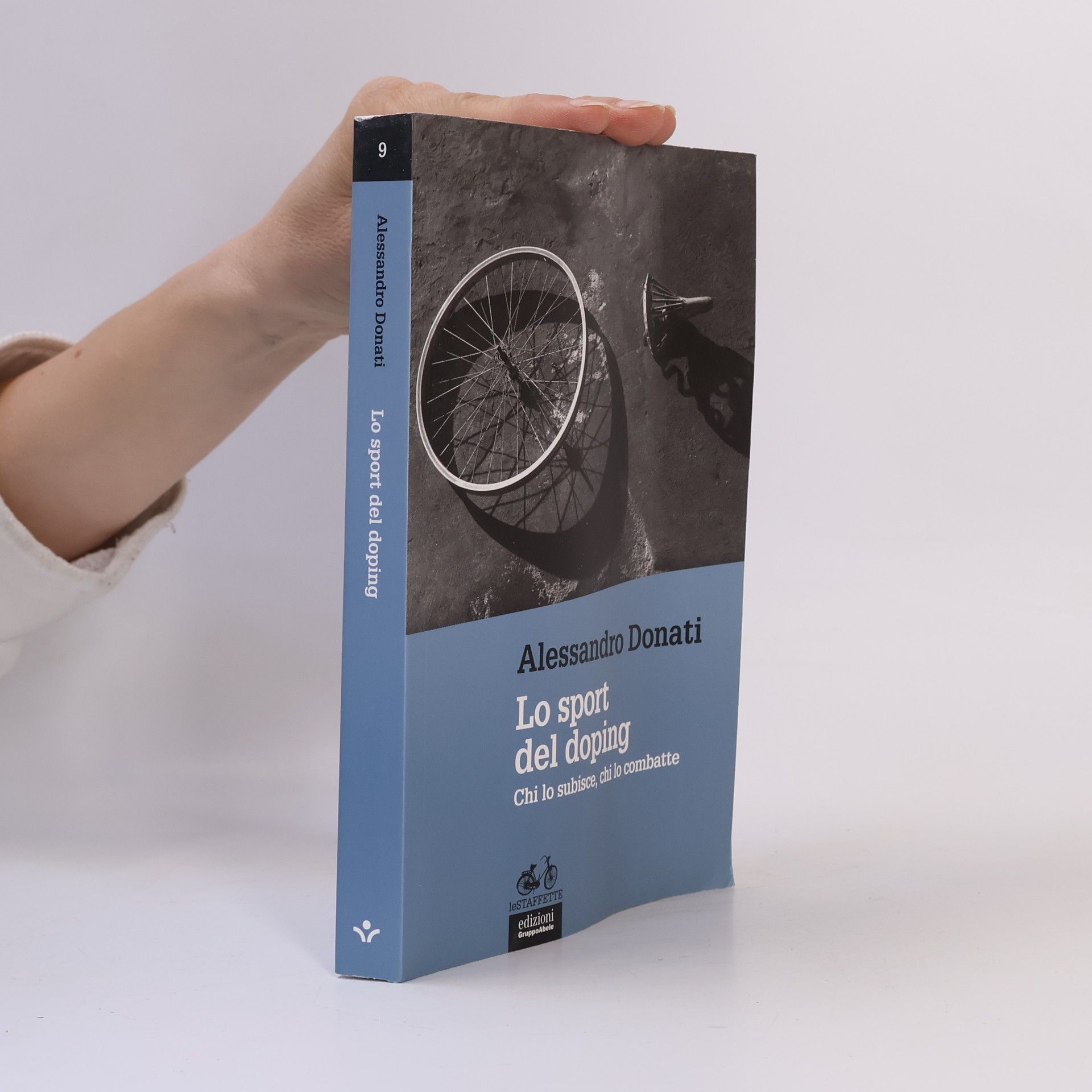 Alessandro Donati Le staffette - 9: Lo sport del doping. Chi lo subisce, chi lo combatte
