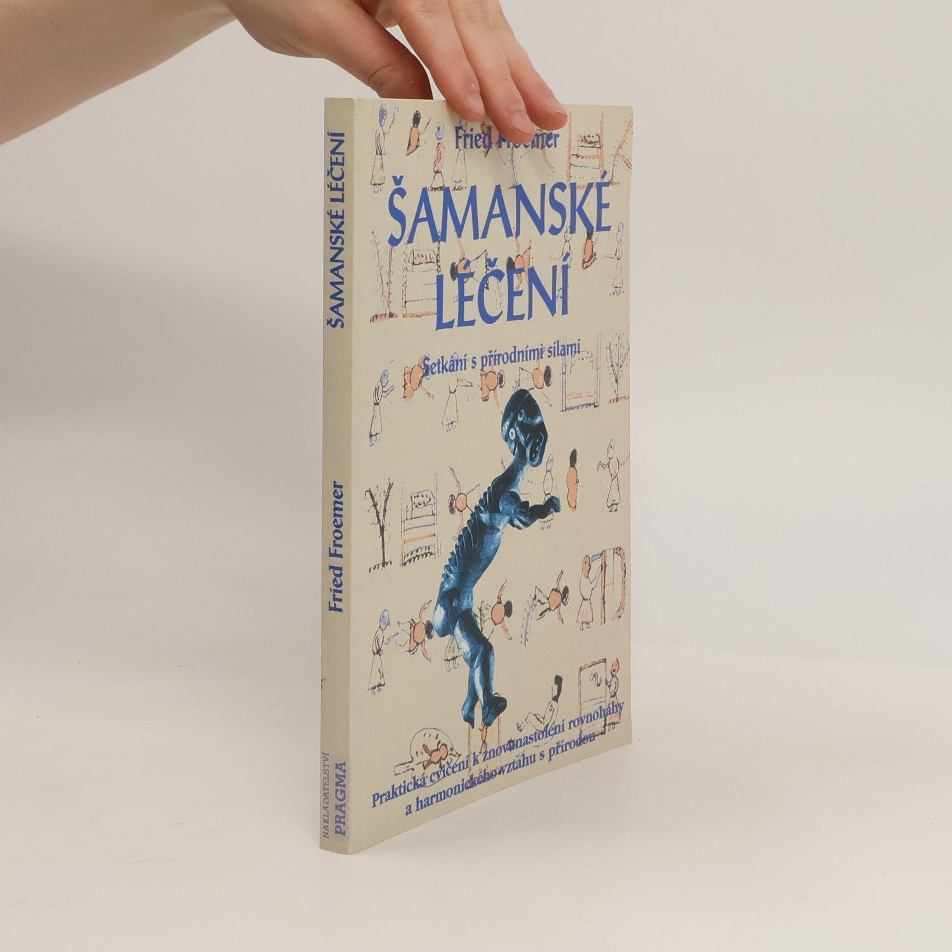 Fried Froemer Šamanské léčení. Setkání s přírodními silami