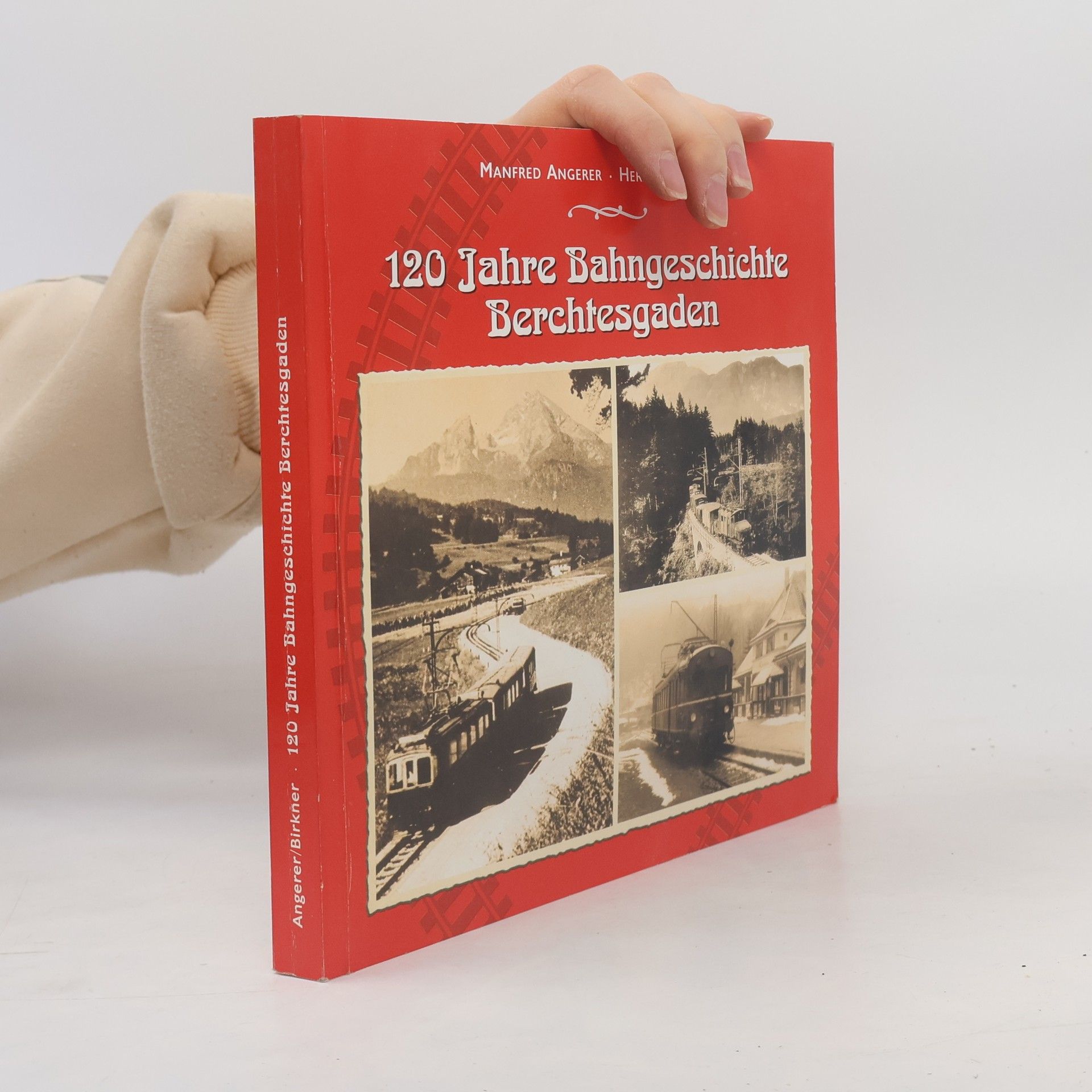 Manfred Angerer 120 Jahre Bahngeschichte Berchtesgaden
