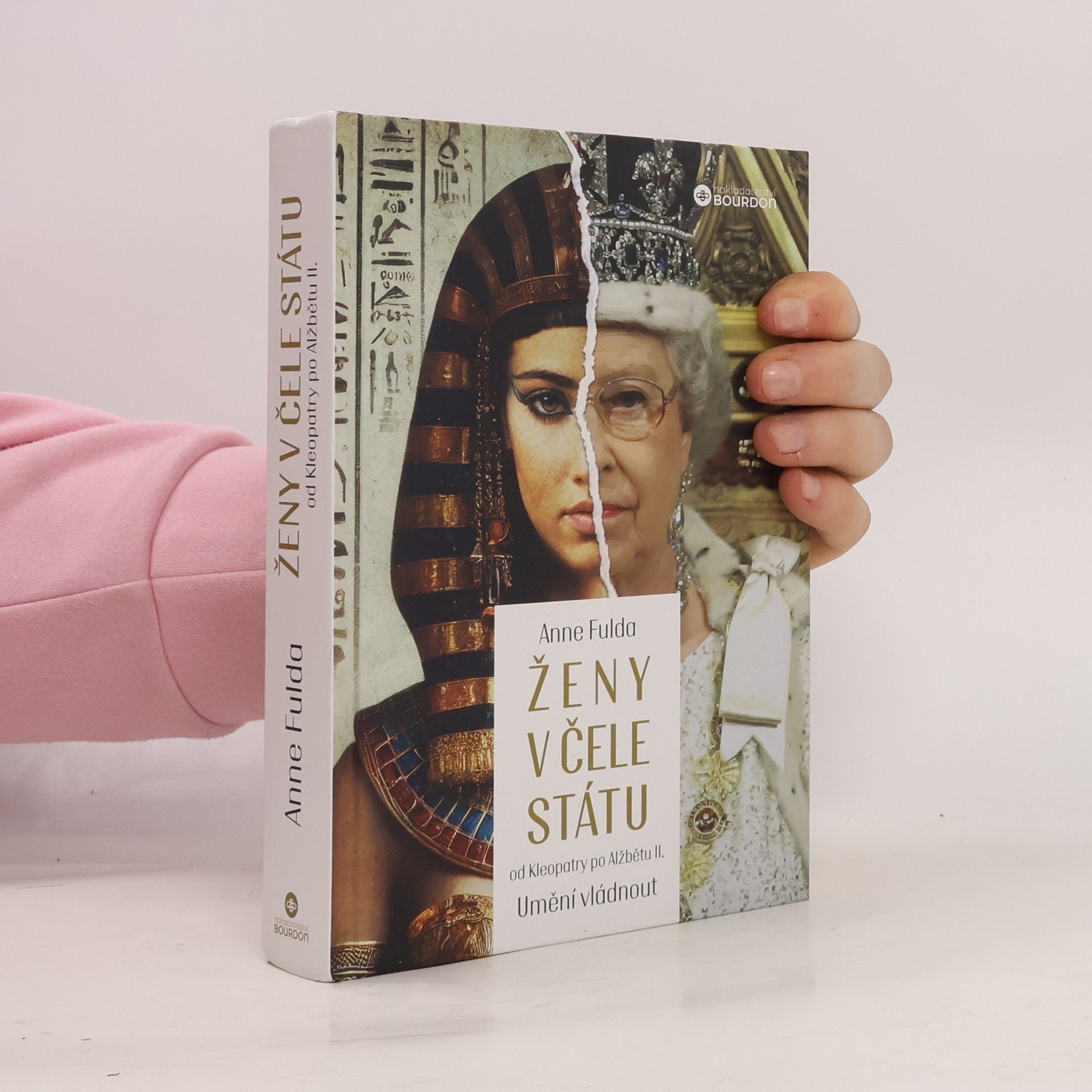 Anne Fulda Ženy v čele státu: Umění vládnout: Od Kleopatry po Alžbětu II.