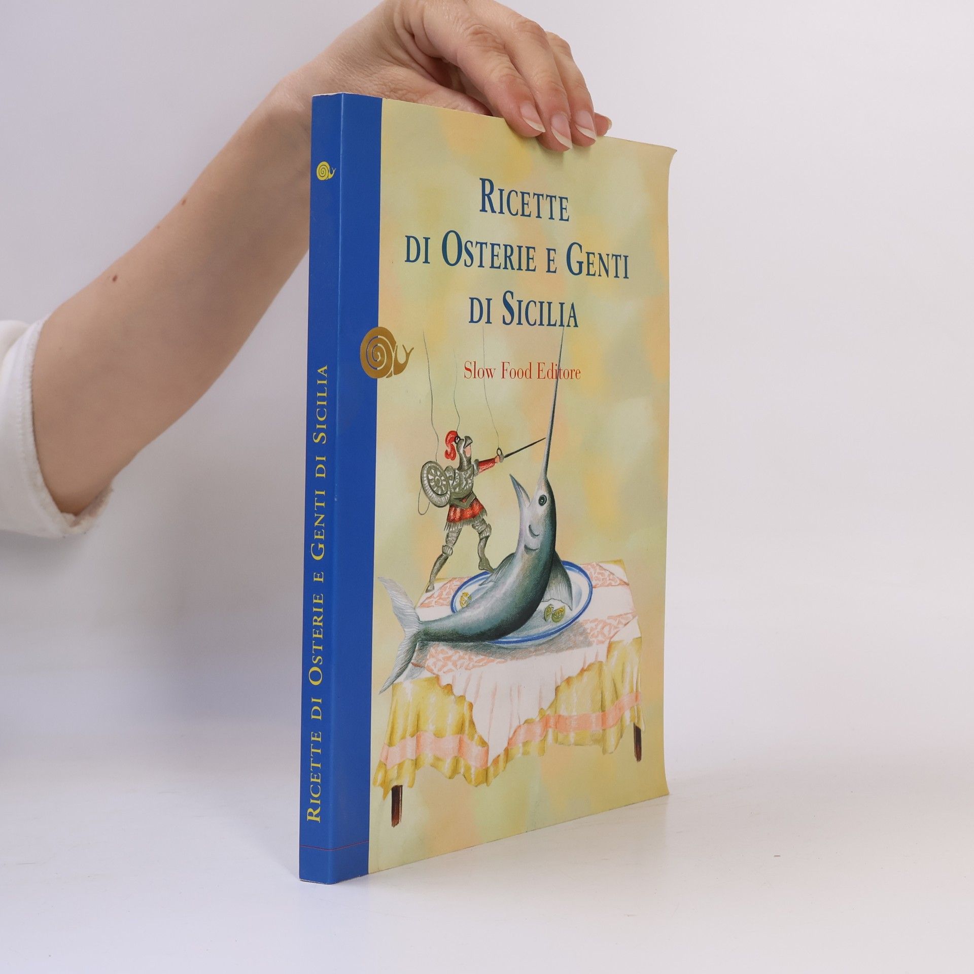 Carmelo Maiorca Le ricette di Slow Food: Ricette di osterie e genti di Sicilia