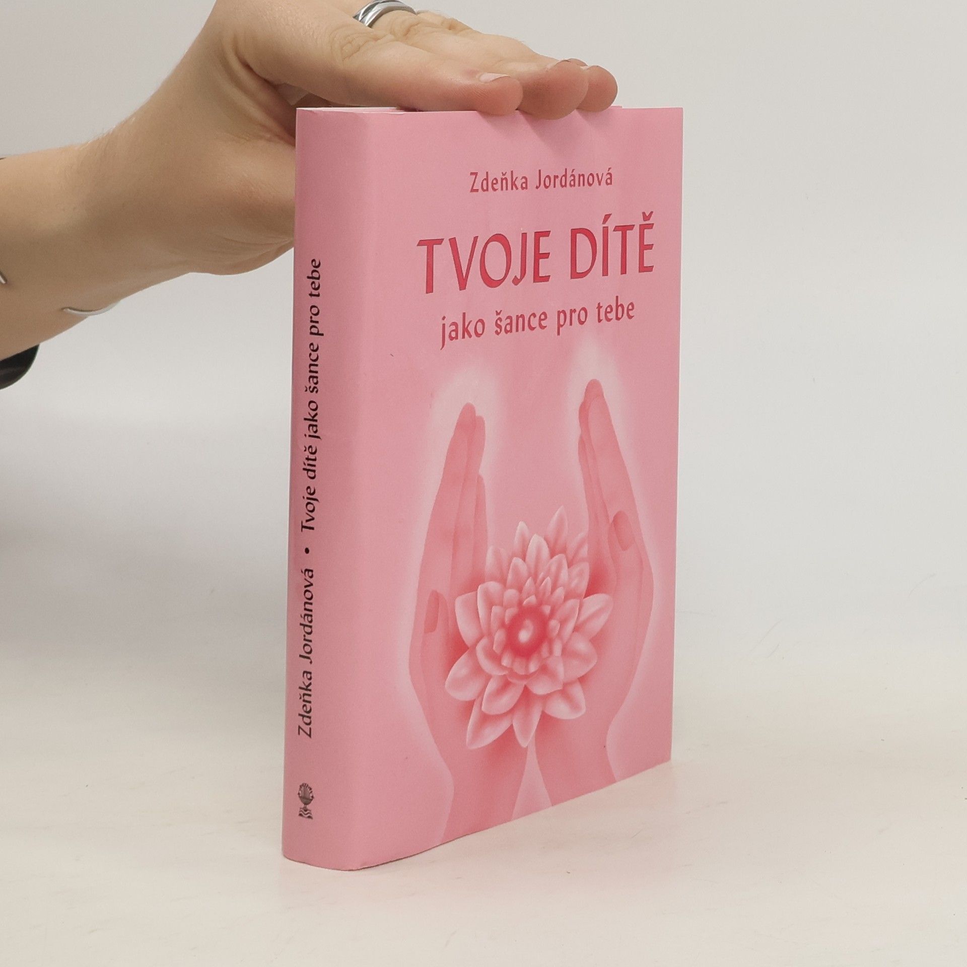 Zdeňka Jordánová Tvoje dítě jako šance pro tebe