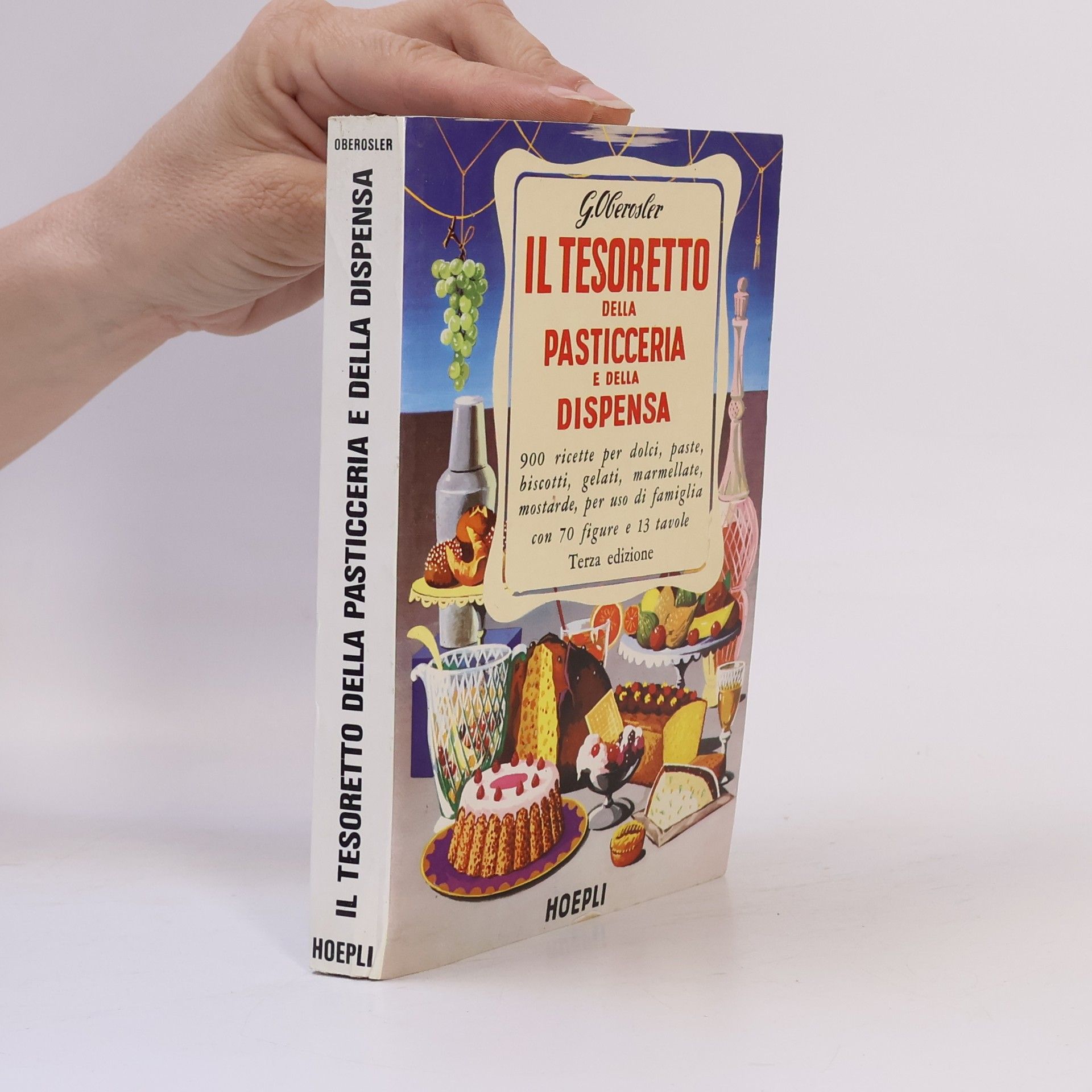 Giuseppe Oberosler Il tesoretto della pasticceria e della dispensa - Terza edizione
