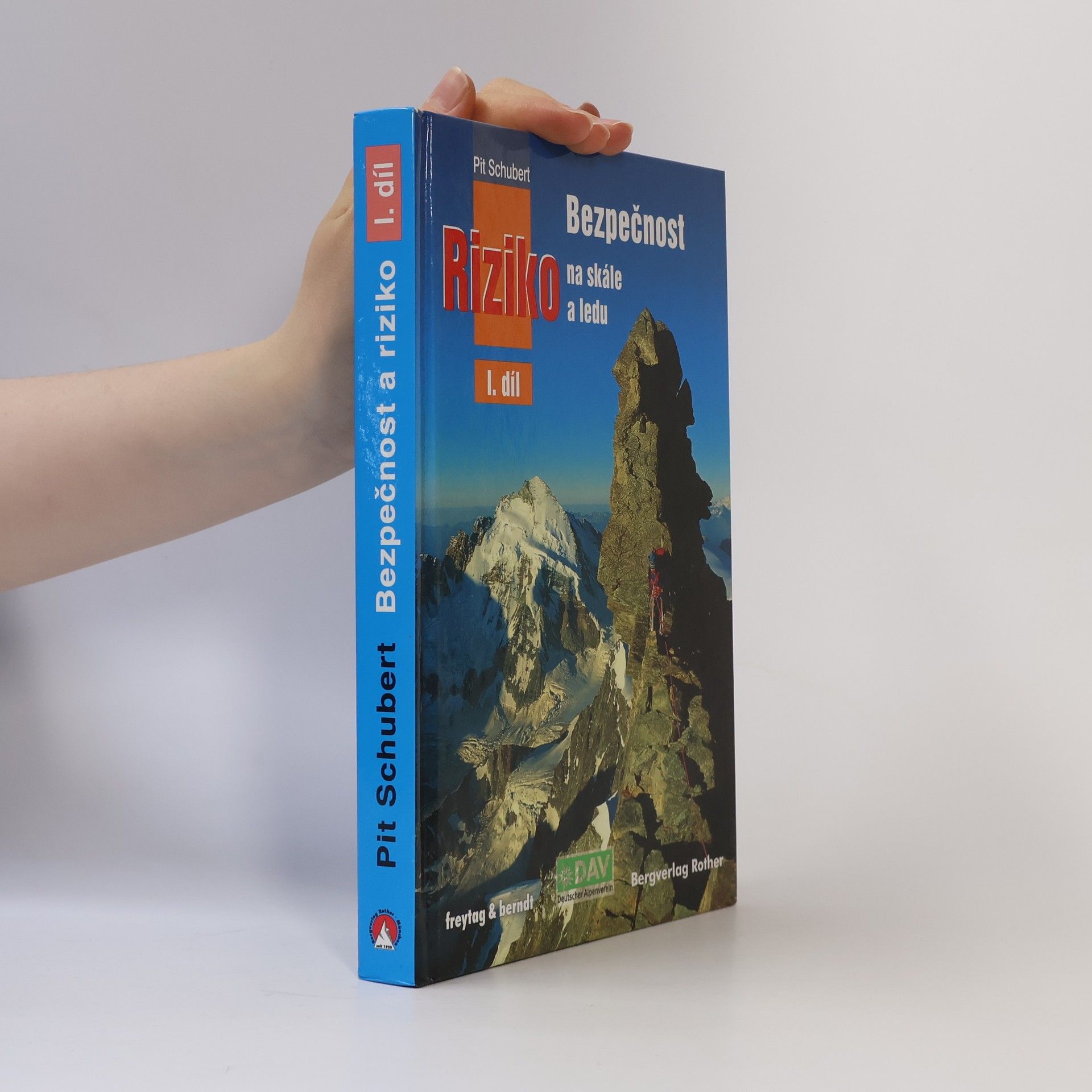 Pit Schubert Bezpečnost a riziko na skále a ledu. I. díl