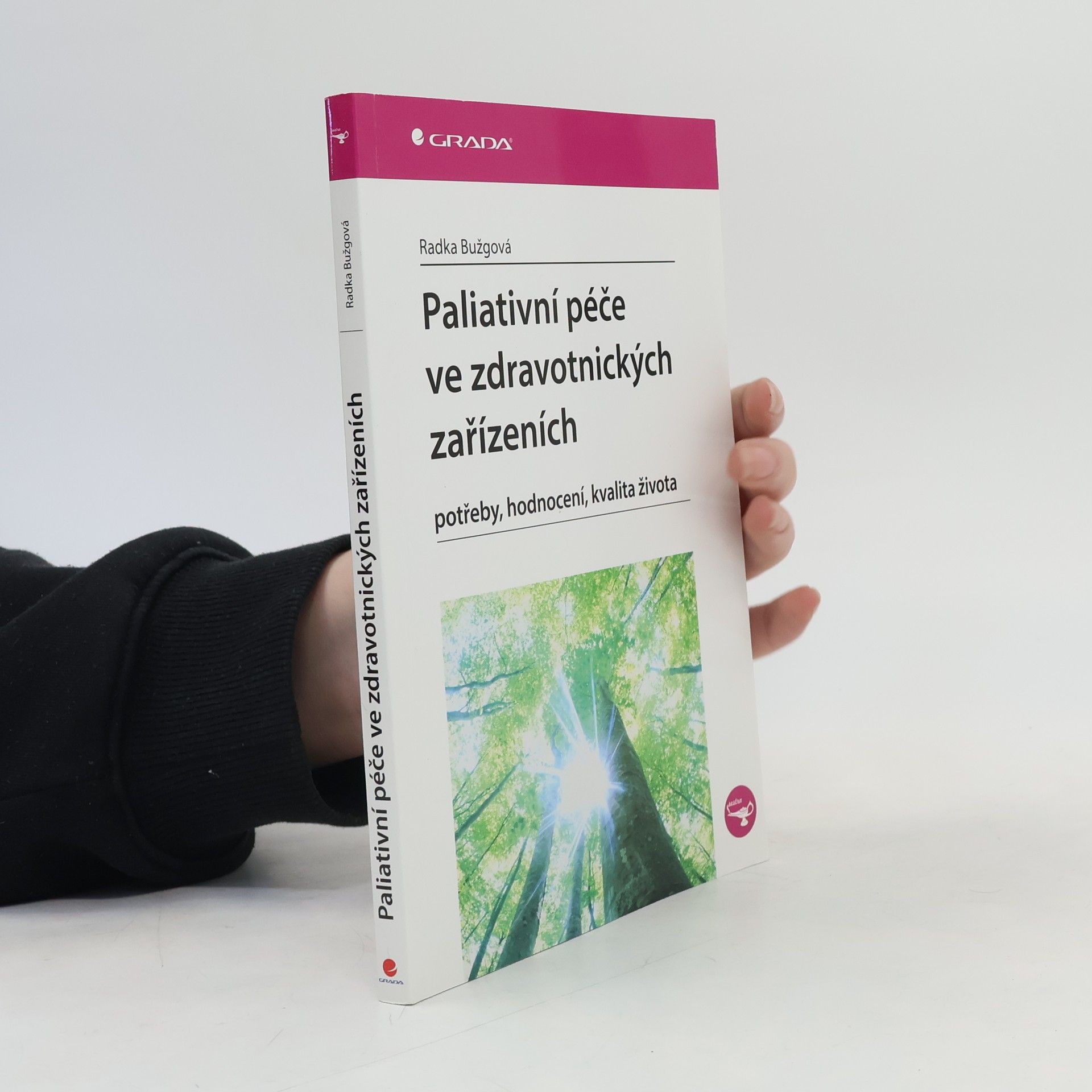 Radka Bužgová Paliativní péče ve zdravotnických zařízeních. Potřeby, hodnocení, kvalita života