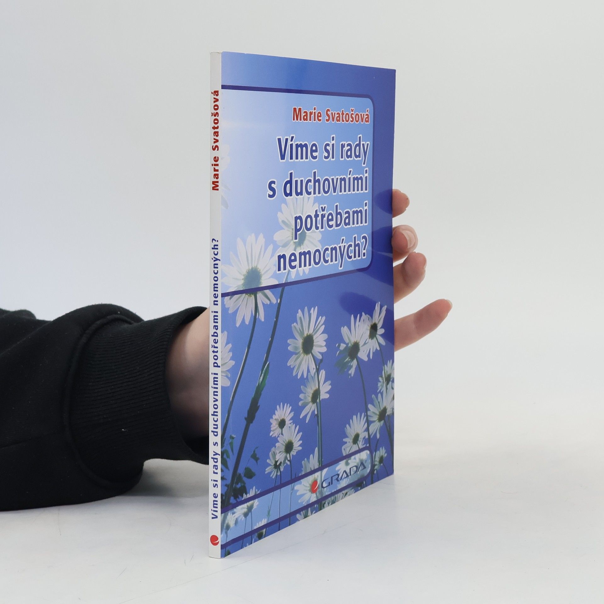 Marie Svatošová Víme si rady s duchovními potřebami nemocných?