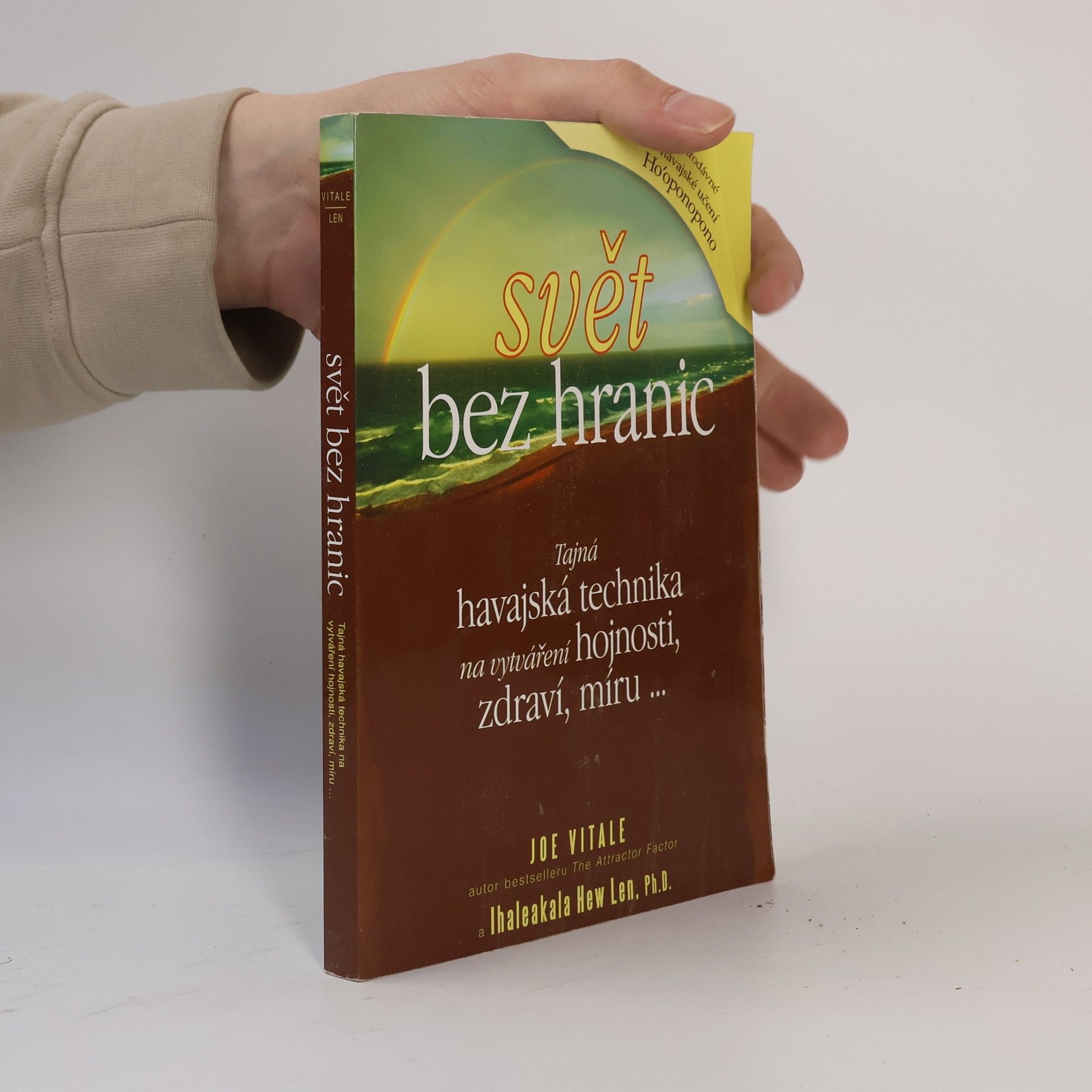 Joe Vitale Svět bez hranic: Tajná havajská technika na vytváření hojnosti, zdraví, míru...