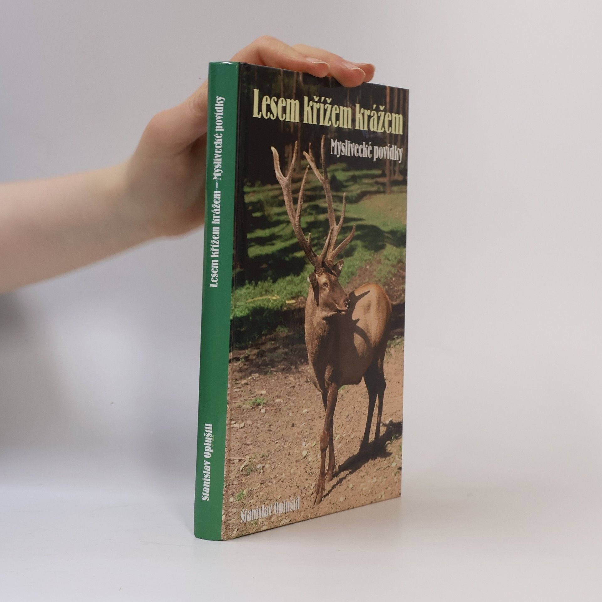 Stanislav Opluštil Lesem křížem krážem - Myslivecké povídky