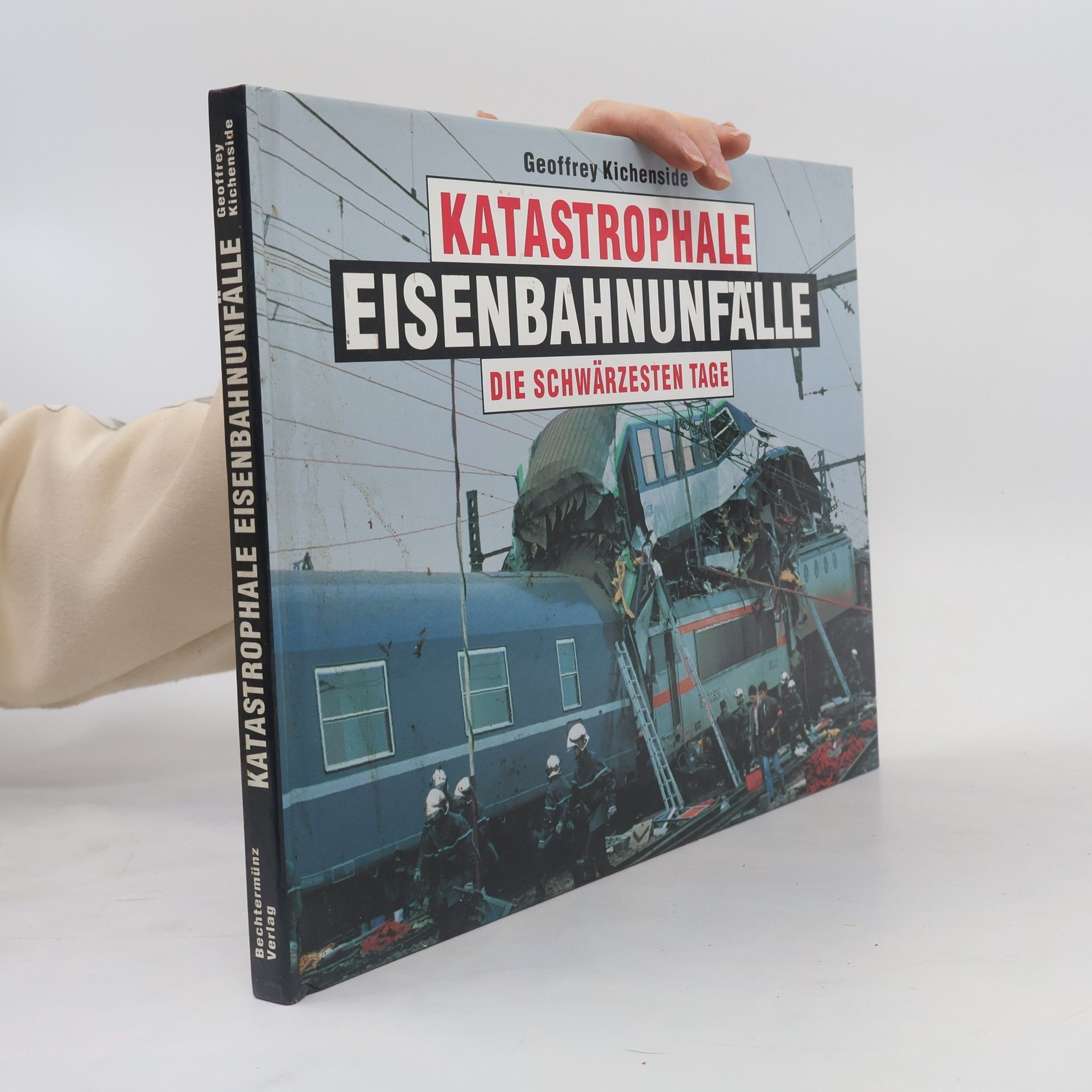 Geoffrey Kichenside Katastrophale Eisenbahnunfälle
