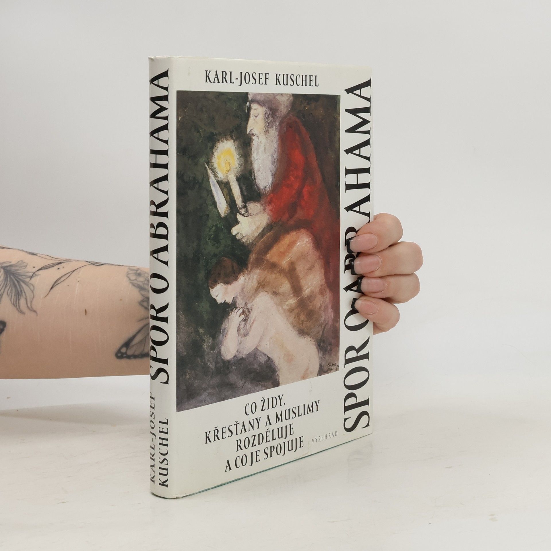 Karl-Josef Kuschel Spor o Abrahama: Co židy, křesťany a muslimy rozděluje a co je spojuje