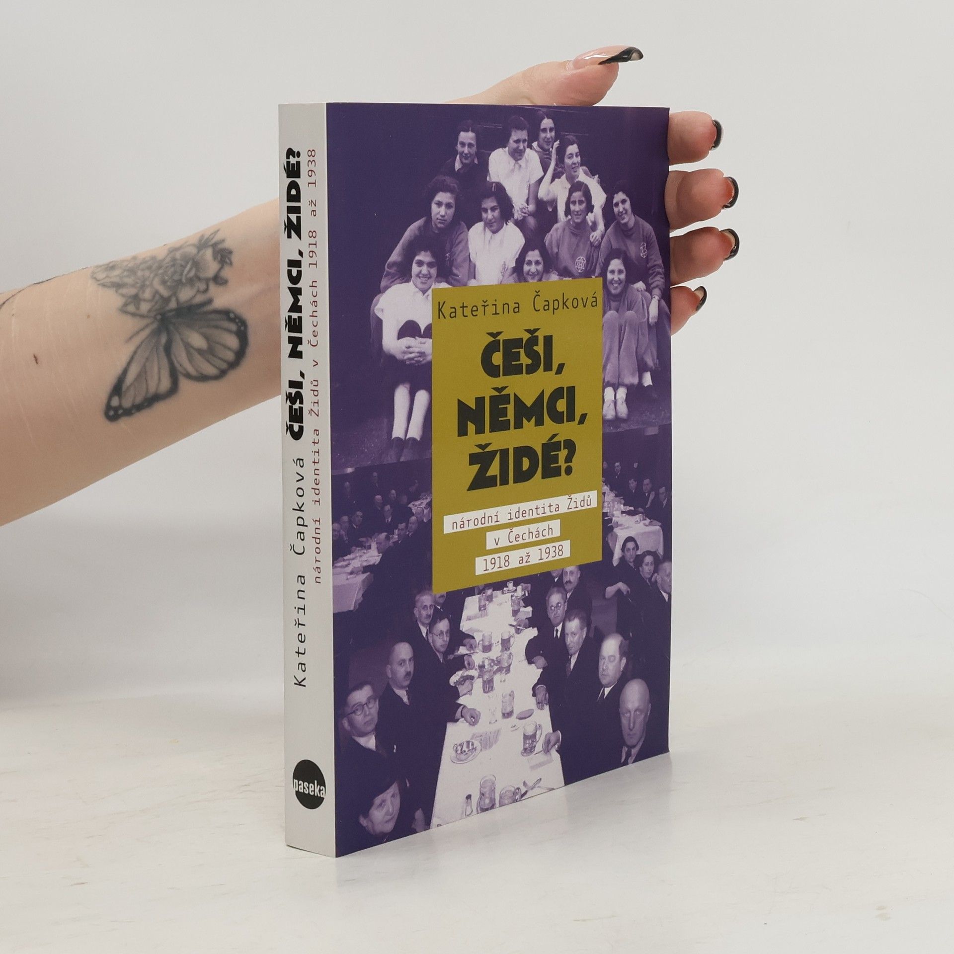 Kateřina Čapková Češi, Němci, Židé? Národní identita Židů v Čechách 1918 až 1938.