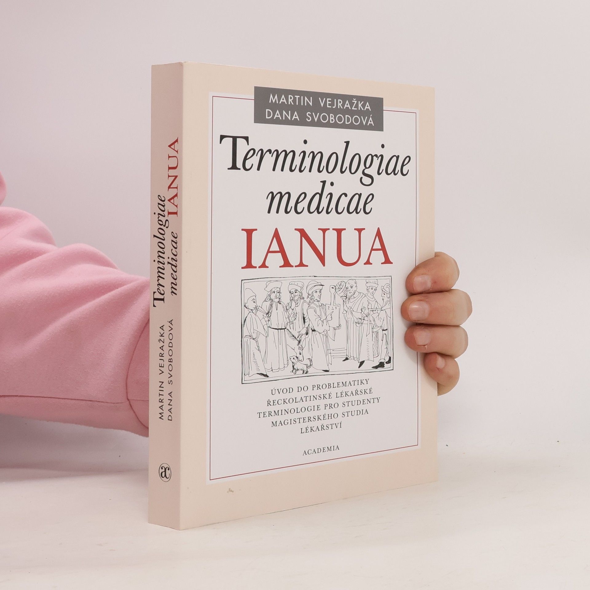 Martin Vejražka Terminologiae medicae IANUA : úvod do problematiky řeckolatinské lékařské terminologie pro studenty magisterského studia lékařství
