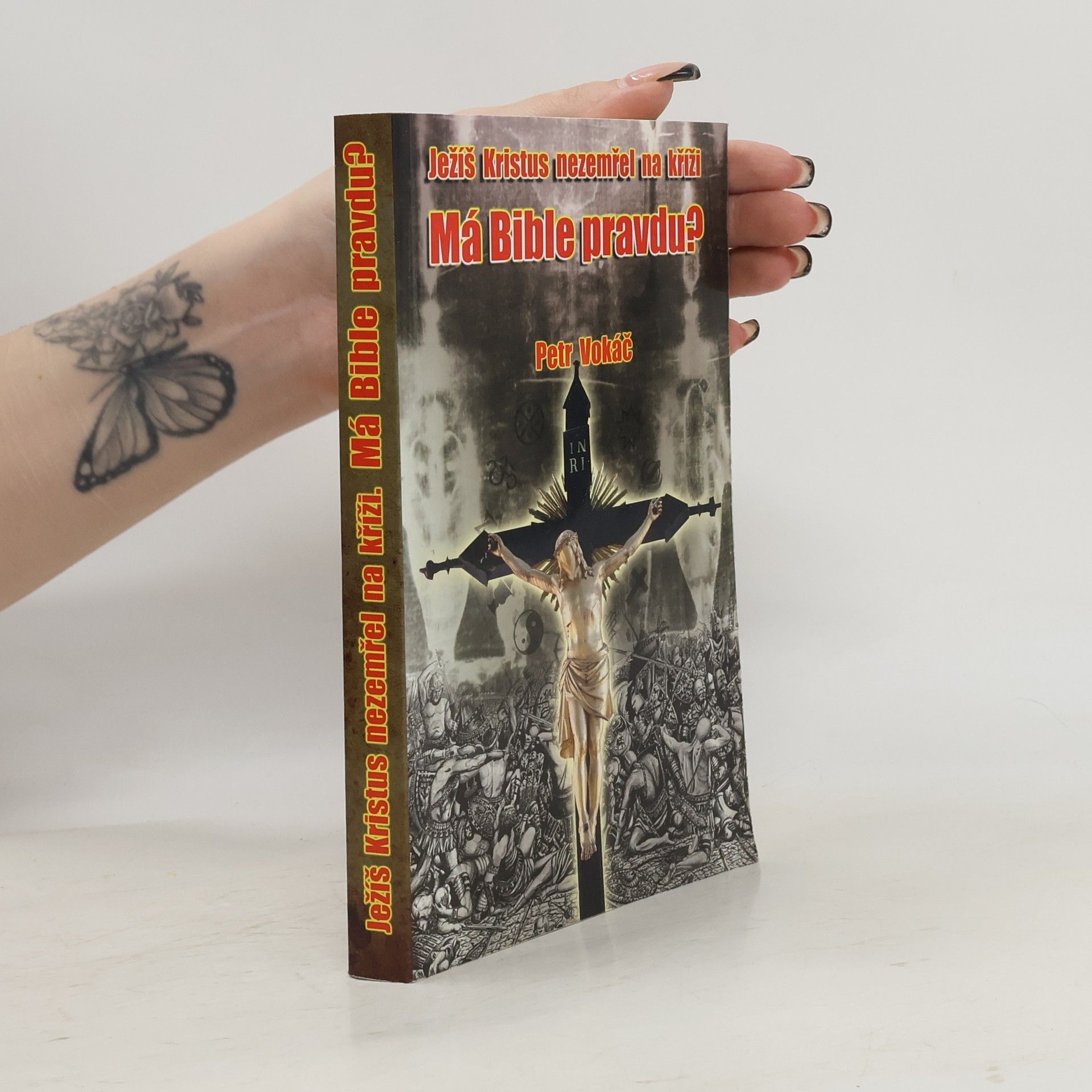 Petr Vokáč Ježíš Kristus nezemřel na kříži - Má Bible pravdu?