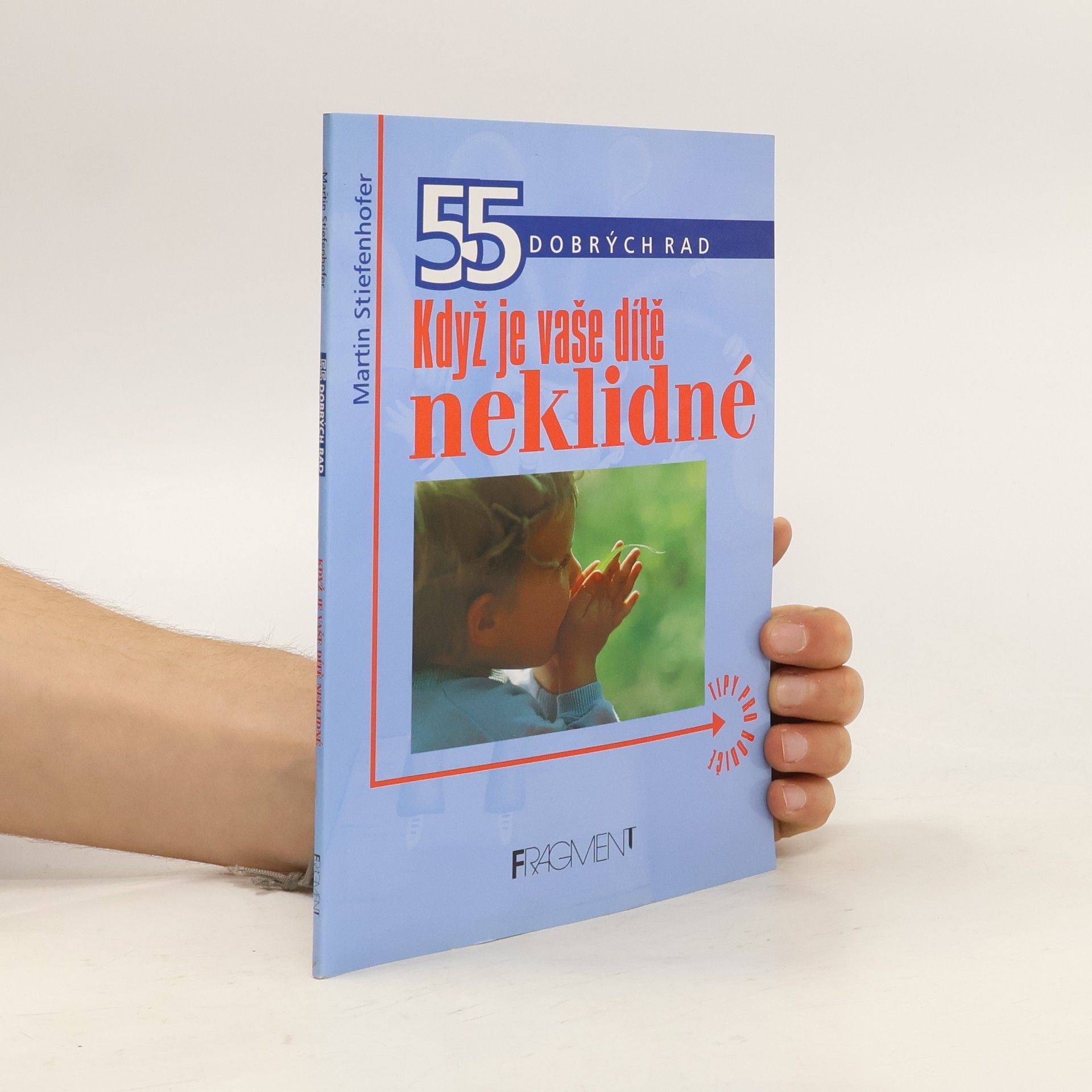 Martin Stiefenhofer Když je vaše dítě neklidné - 55 dobrých rad