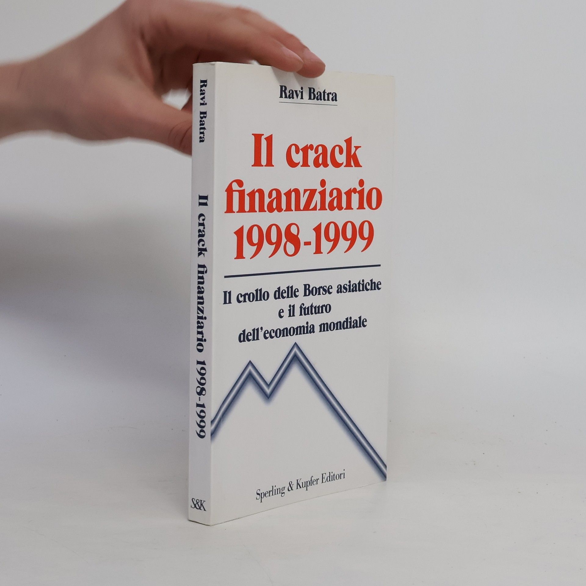 Ravi Batra Economia & management: Il crack finanziario 1998-1999. La crisi dei mercati finanziari asiatici e il futuro dell'economia mondiale