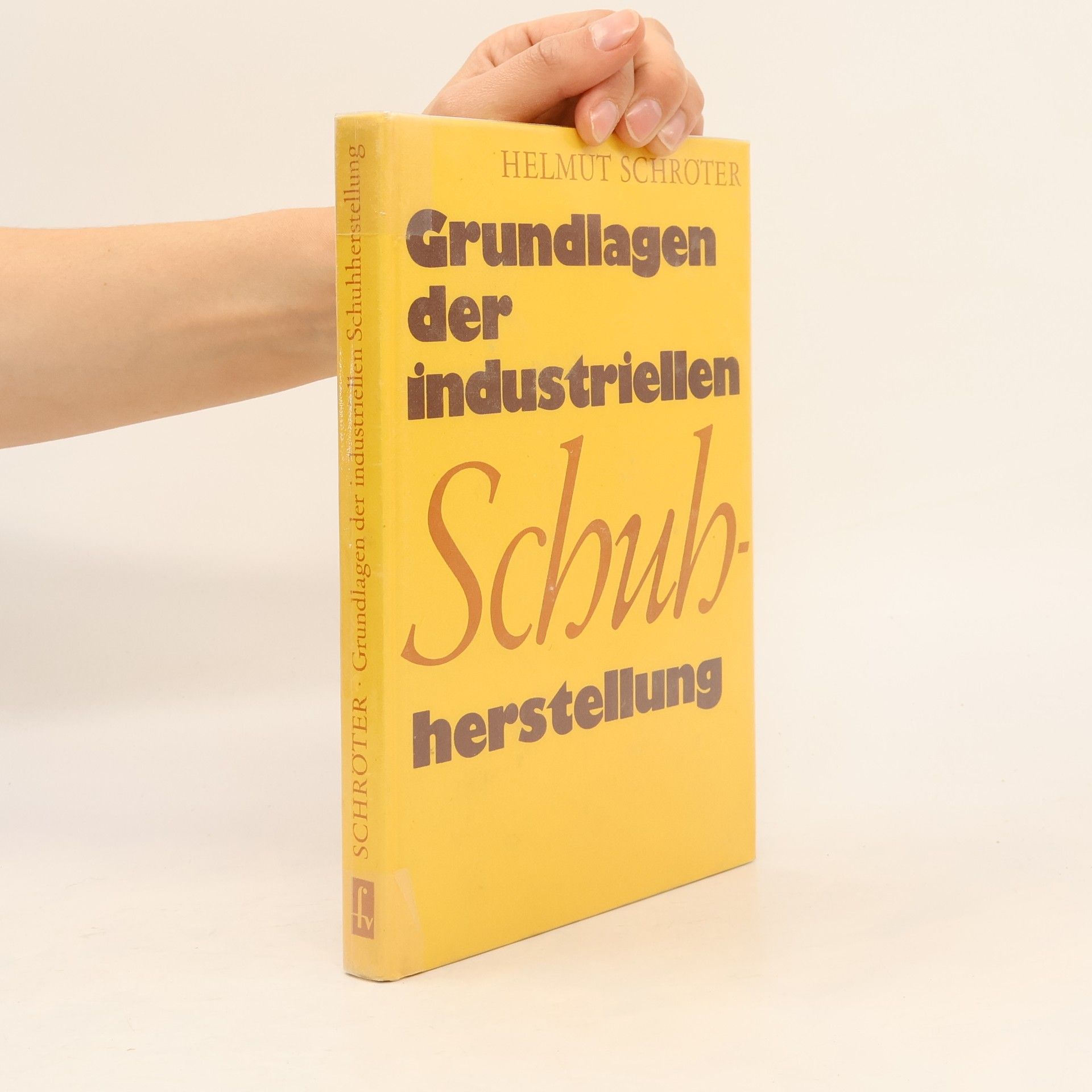 Helmut Schröter Grundlagen der industriellen Schuhherstellung