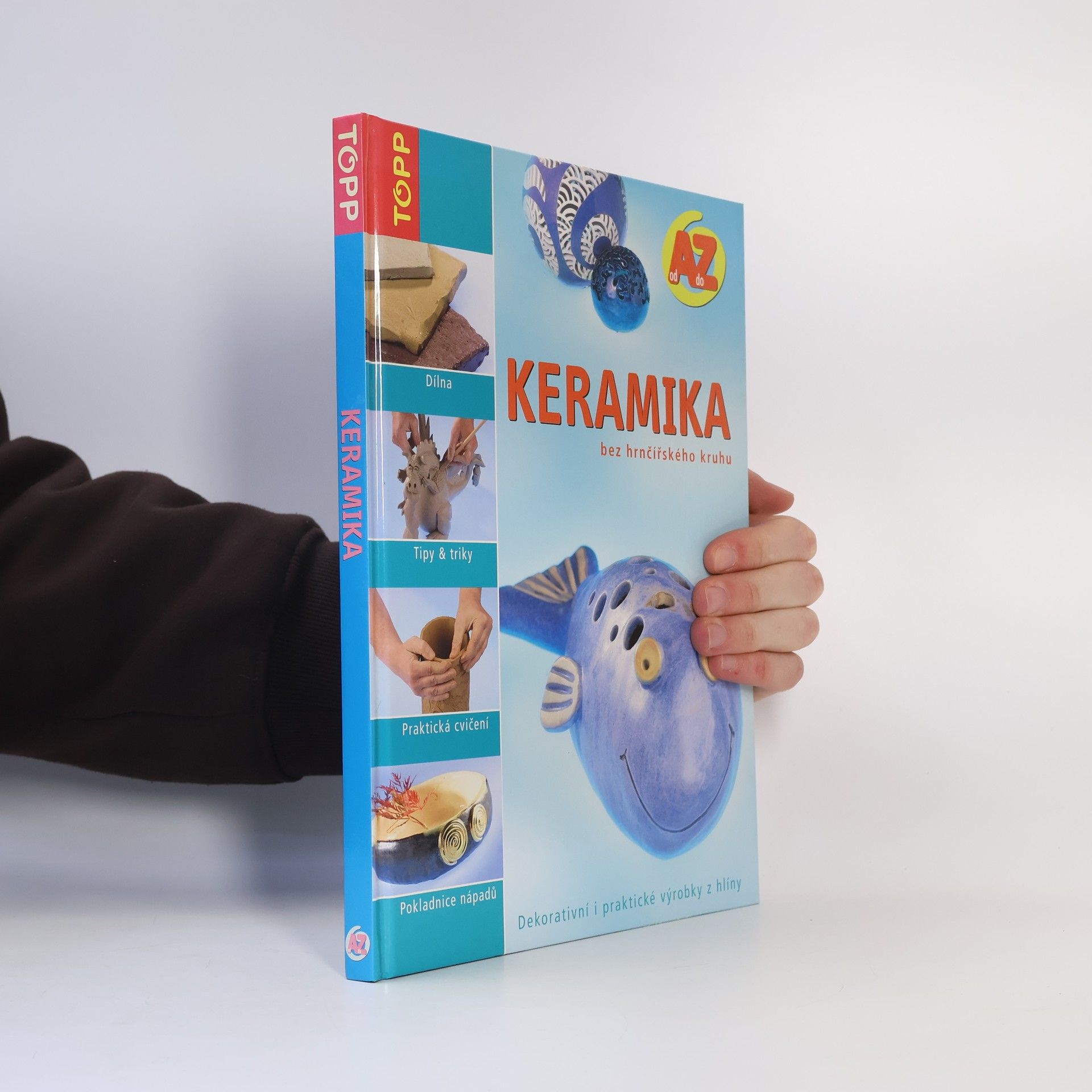 Sia Dreher Keramika bez hrnčířského kruhu : od A do Z : dekorativní i praktické výrobky z hlíny